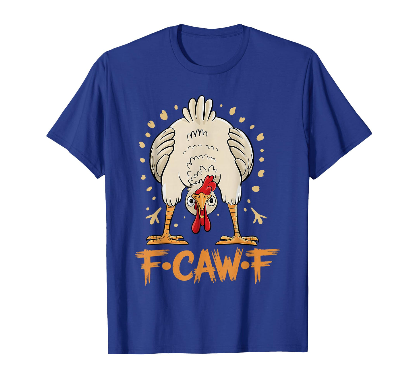 F-Caw-F Funny Chicken Sayings Men Women T-Shirt