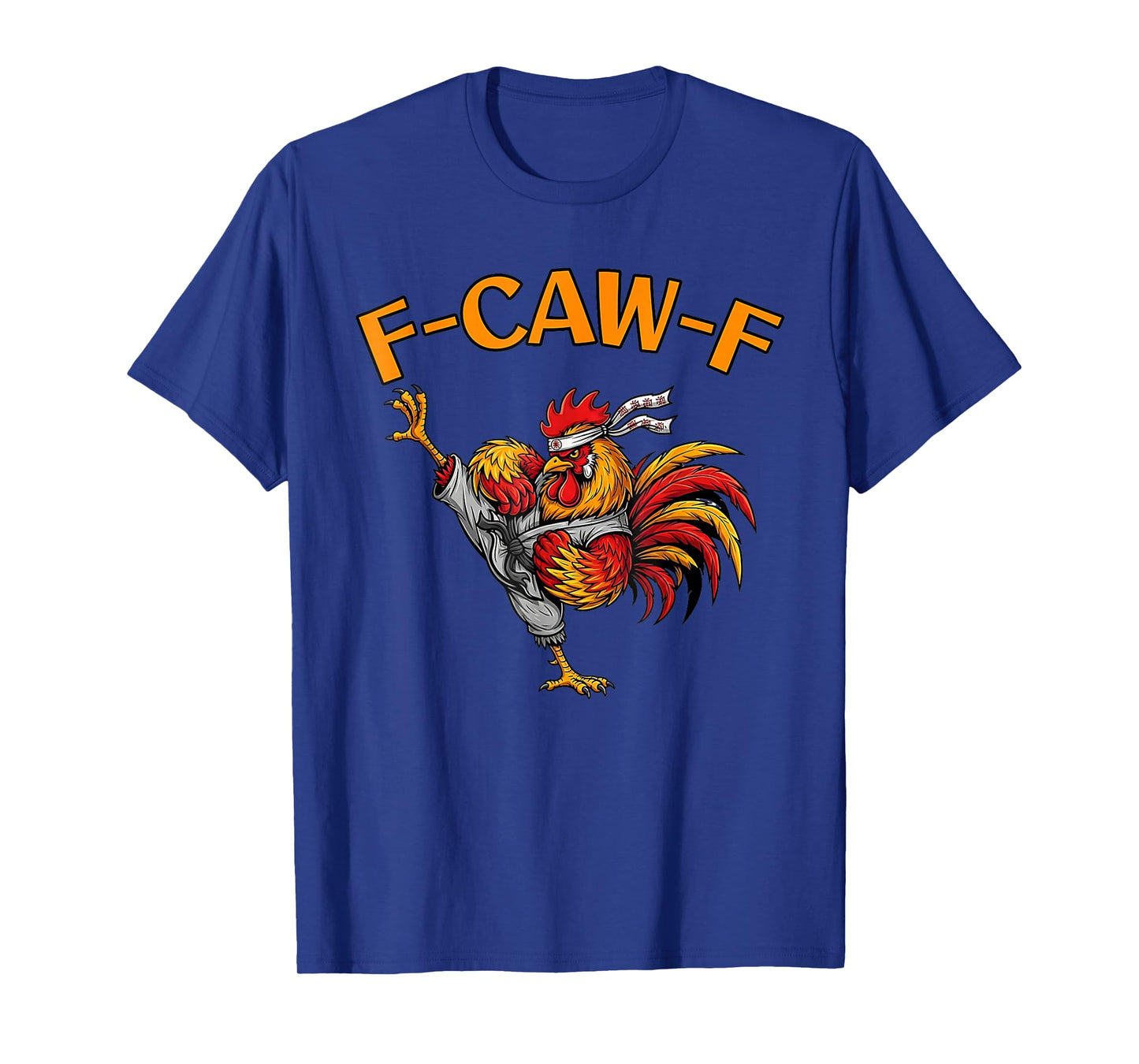 F-Caw-F Funny Chicken Humor Quote Rooster Martial Arts T-Shirt