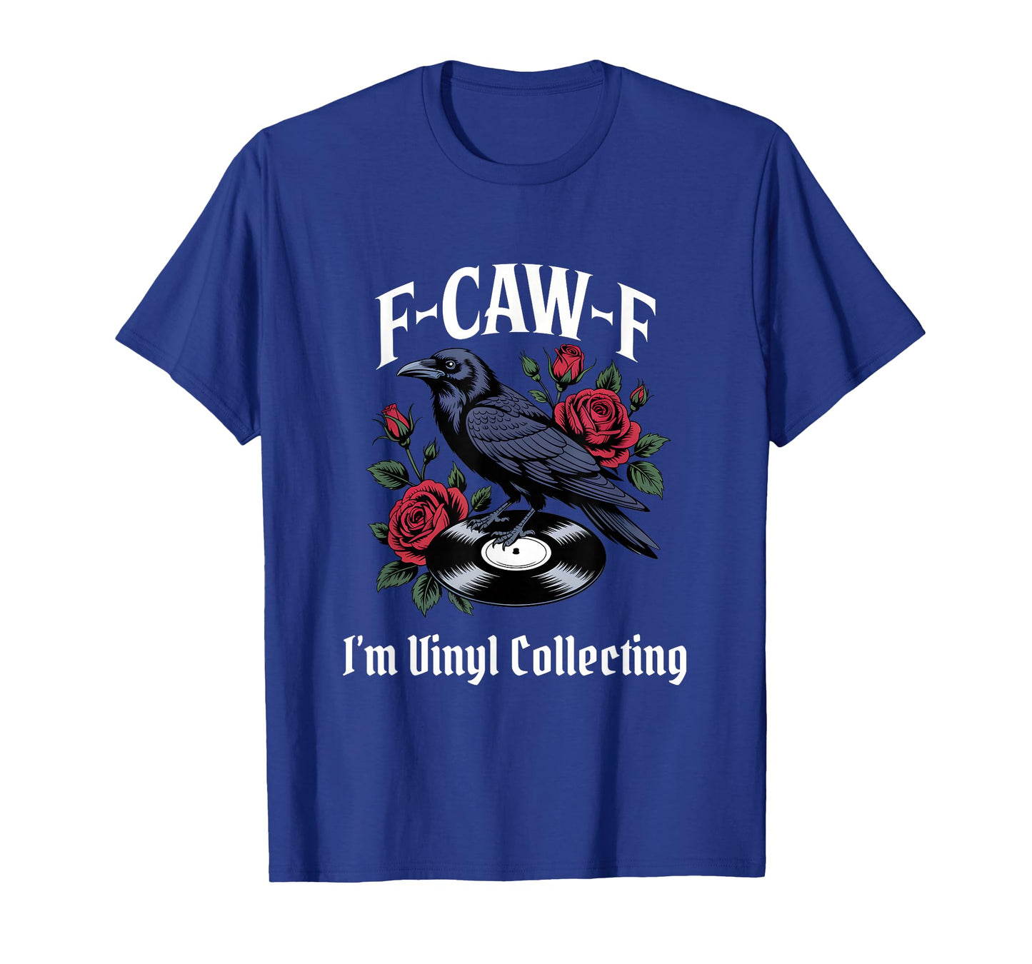 Funny F-Caw-F Vinyl Collecting Gothic T-Shirt