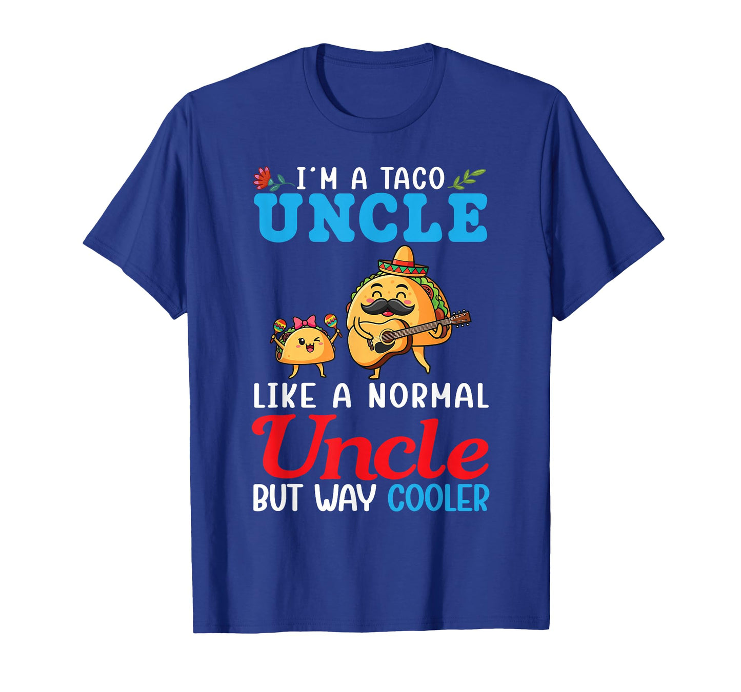 I’m A Taco Uncle Like A Normal Uncle But Way Cooler Niece T-Shirt