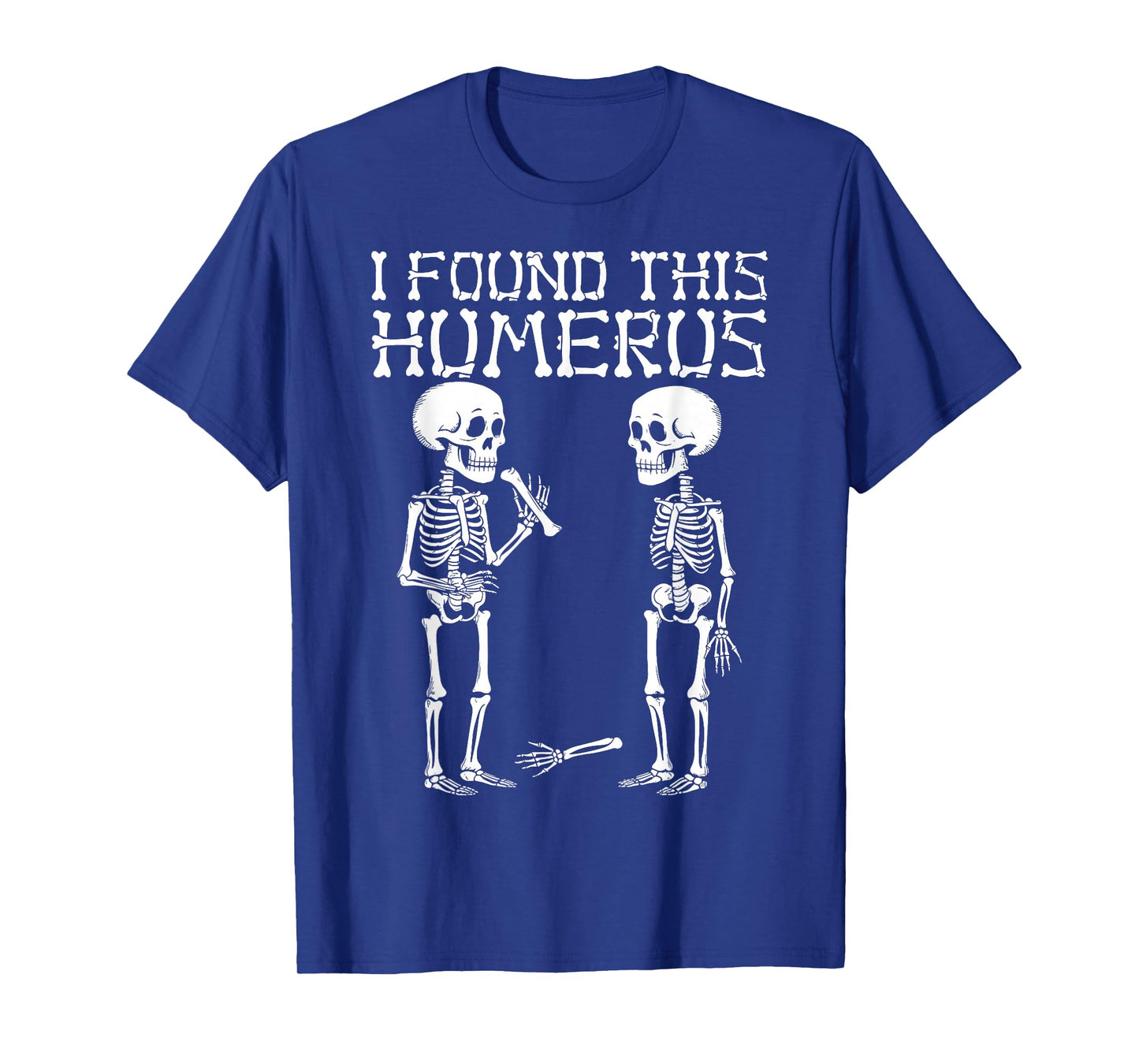 I Found This Humerus Spooky Skeleton Funny Halloween Pun T-Shirt