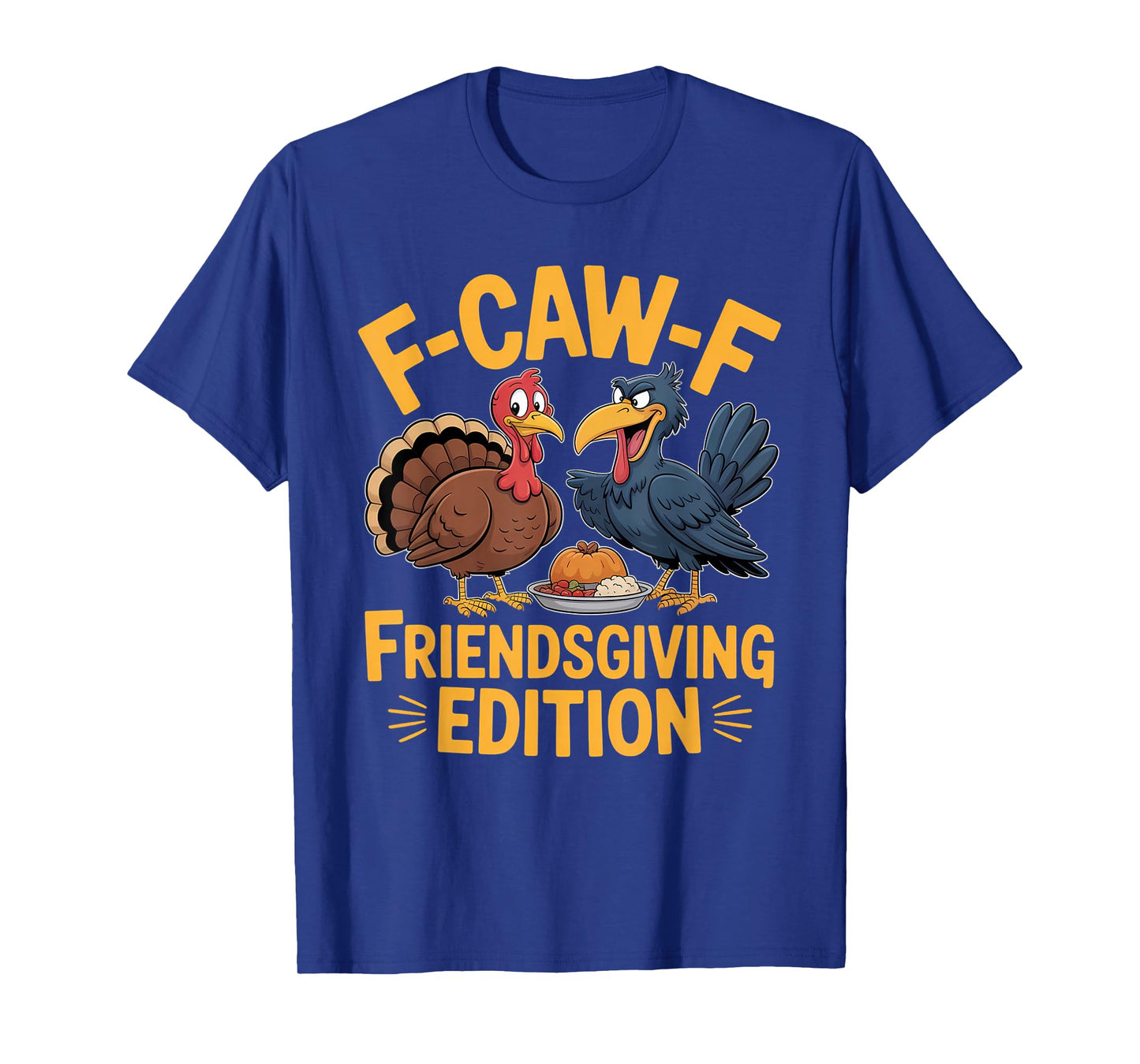 Funny F-Caw-F Friendsgiving Edition Turkey Crow Thanksgiving T-Shirt