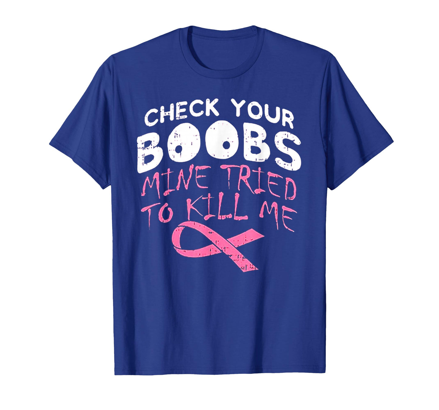 Check Your Boobs Mine Tried To Kill Me Funny Breast Cancer T-Shirt