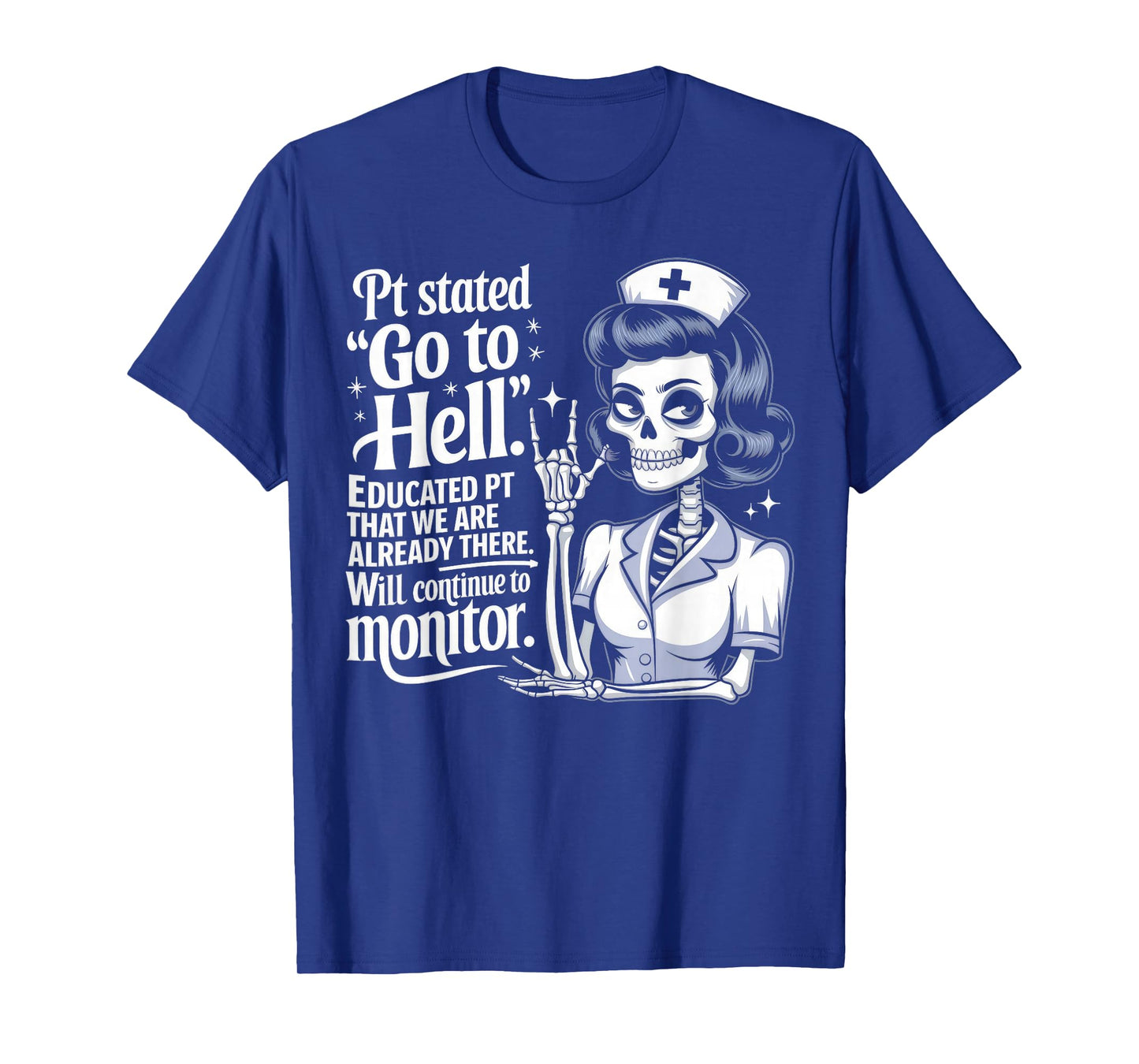 Sarcastic Nurse Skeleton Funny Dark Humor Medical Joke T-Shirt