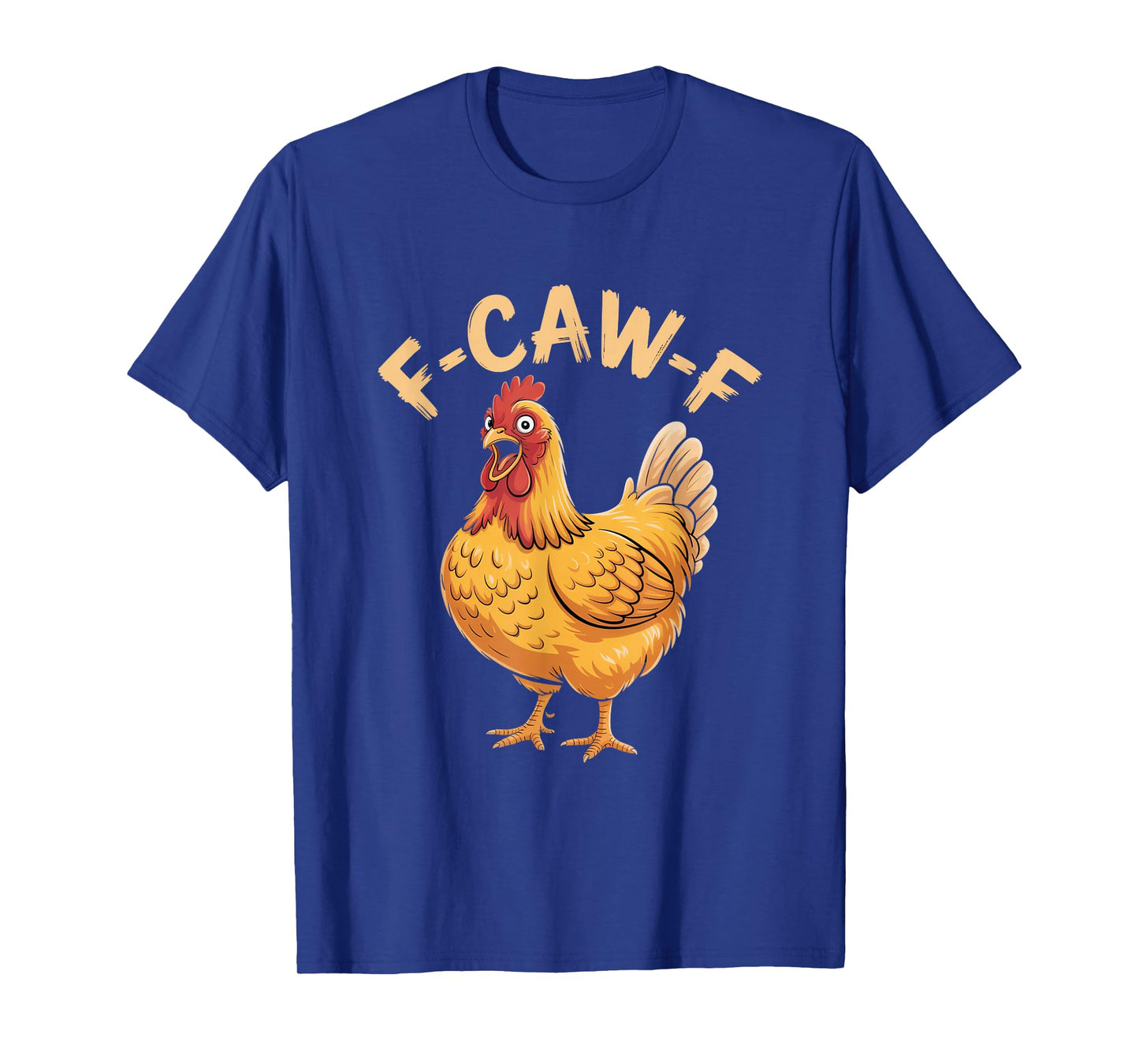 F-Caw-F Funny Chicken Humor Quote Meme T-Shirt
