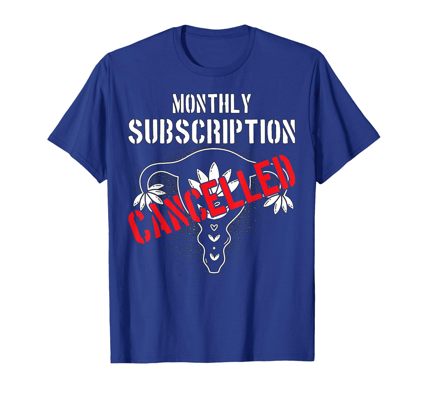 Monthly Subscription Cancelled Uterine Cancer Hysterectomy T-Shirt