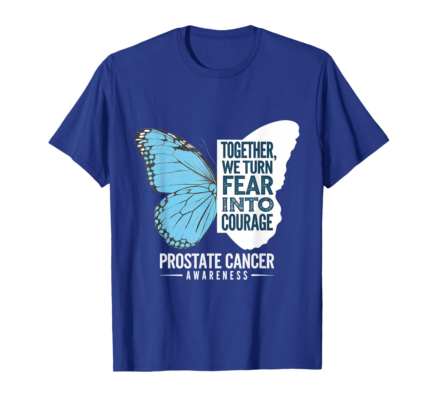 Prostate Awareness Light Blue Ribbon Fear Into Courage T-Shirt
