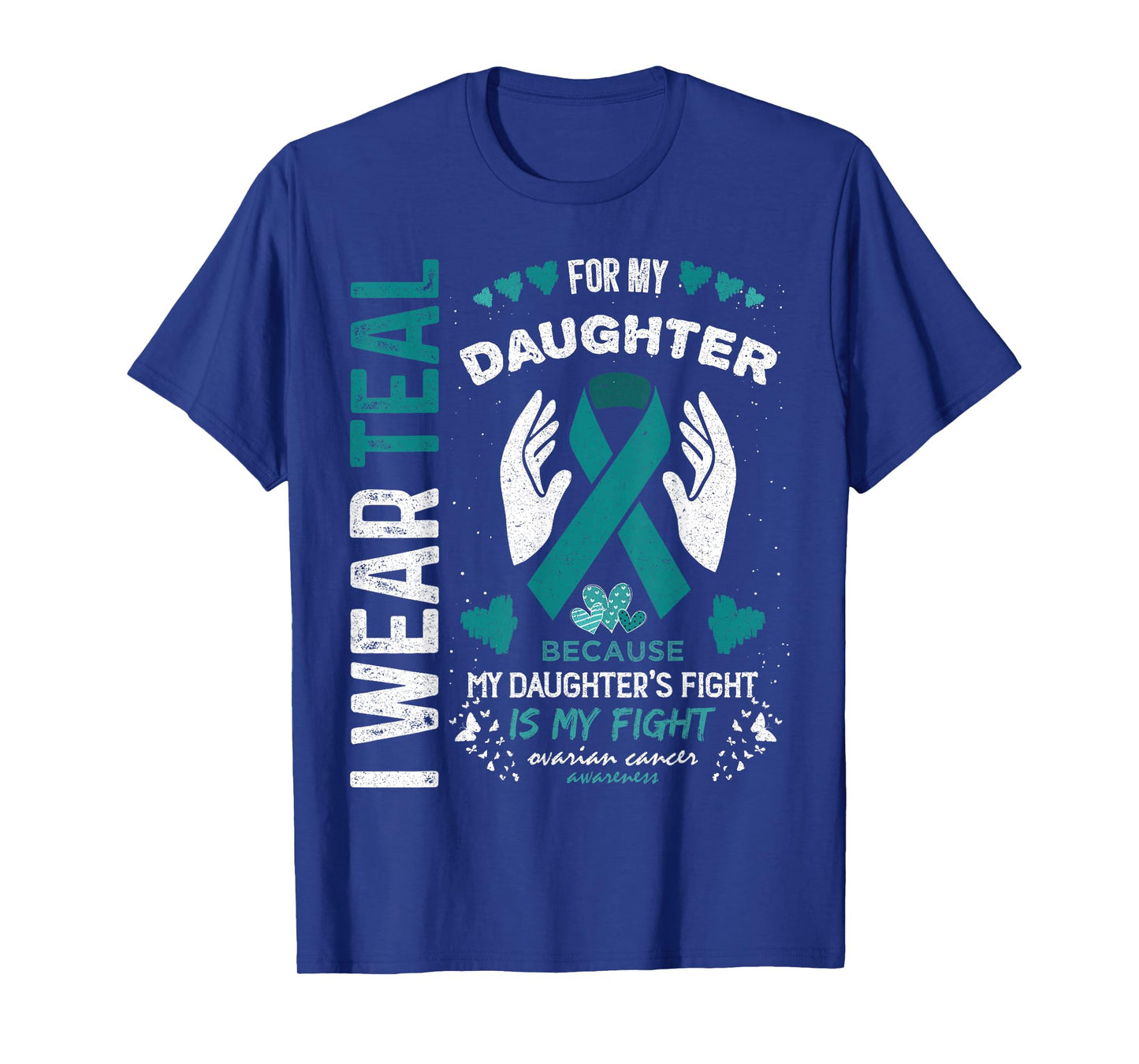 I Wear Teal for My Daughter Ovarian Cancer Ribbon Awareness T-Shirt