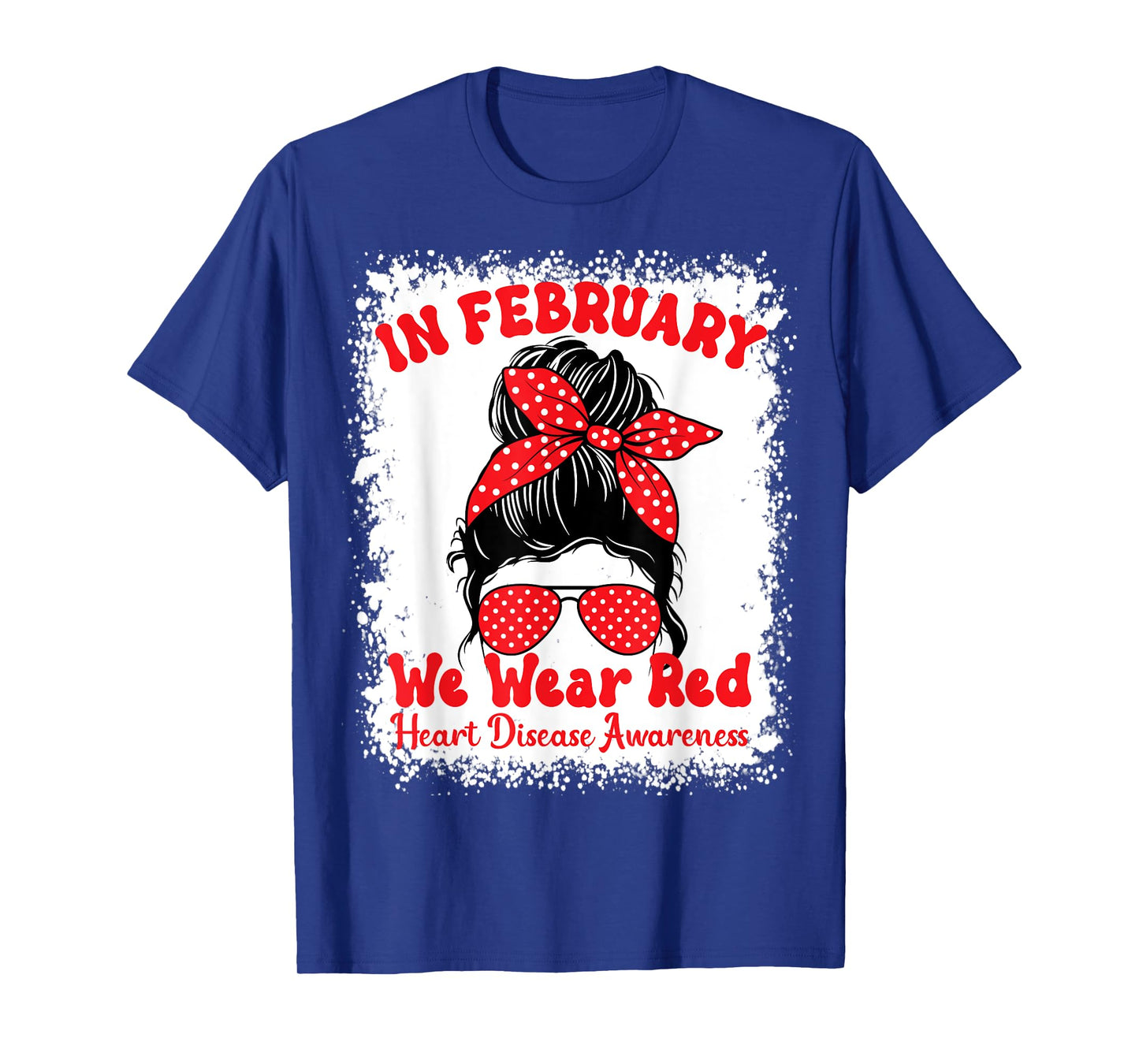 In February We Wear Red Heart Disease Awareness Messy Bun T-Shirt