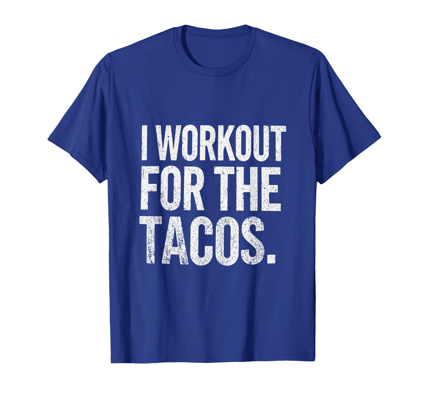 Funny I Workout for The Tacos Gym Fitness Enthusiast T-Shirt