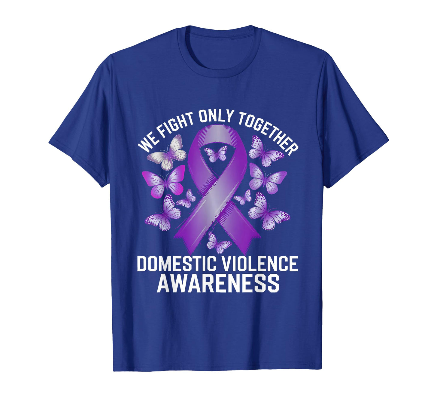Domestic Violence Awareness Month We Fight Only Together T-Shirt