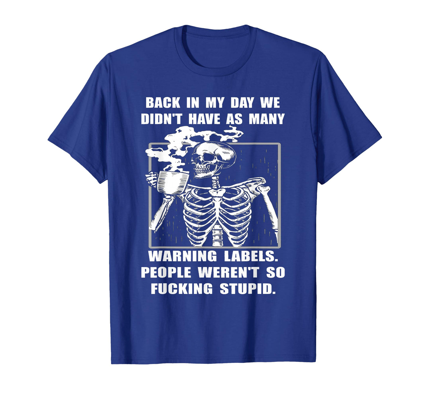 Skeleton - Back in My Day We Didn't Have As Many Warning T-Shirt