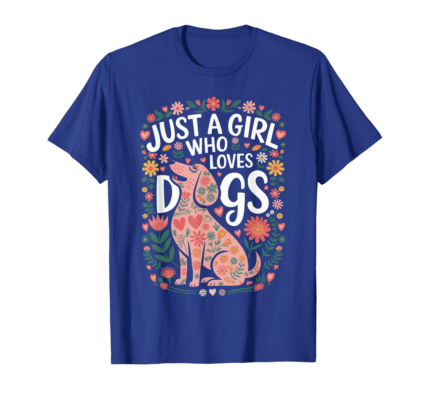 Just a Girl Who Loves Dogs Cute Floral Graphic Design T-Shirt