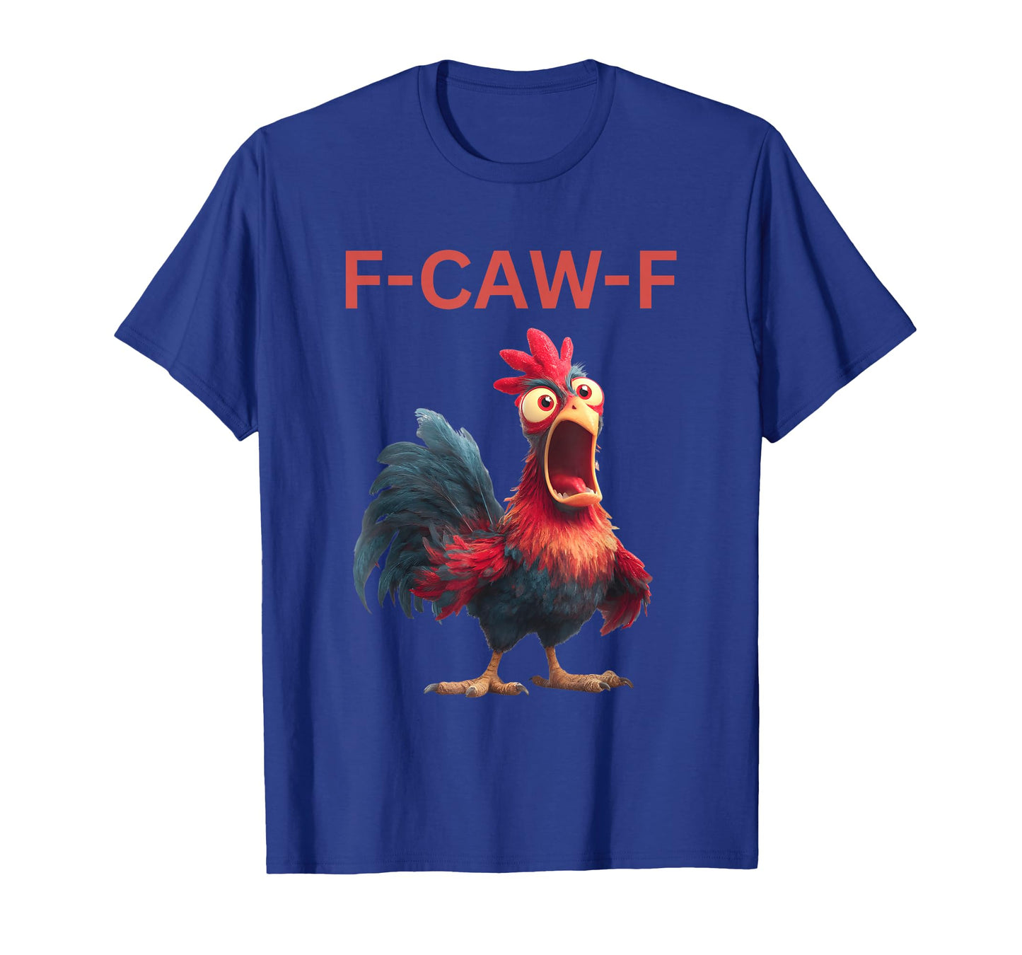 F-Caw-F Funny Chicken Humor F-Caw-F Quote Rooster Meme T-Shirt