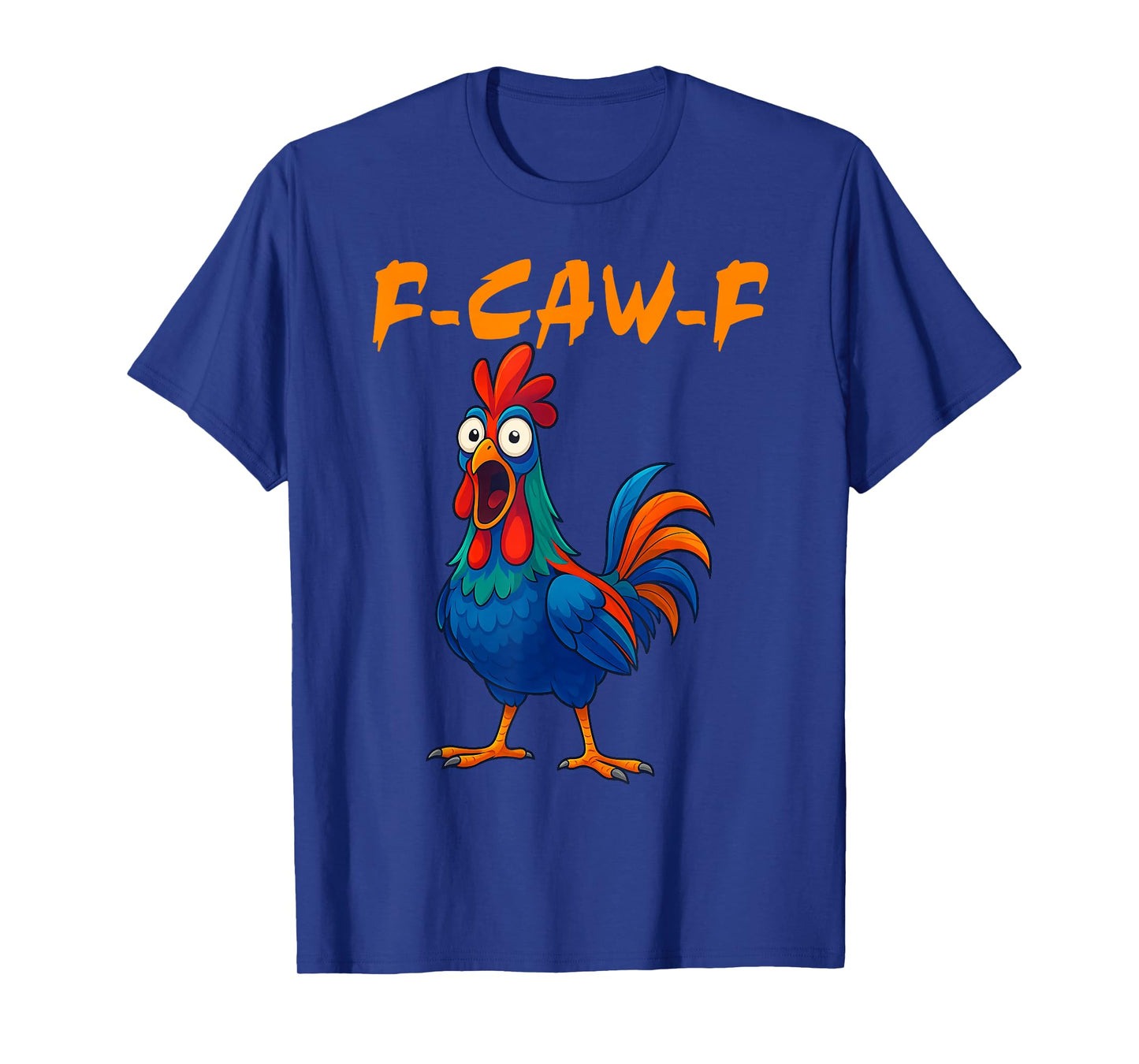 F-Caw-F Chicken Funny Crazy Rooster Meme T-Shirt