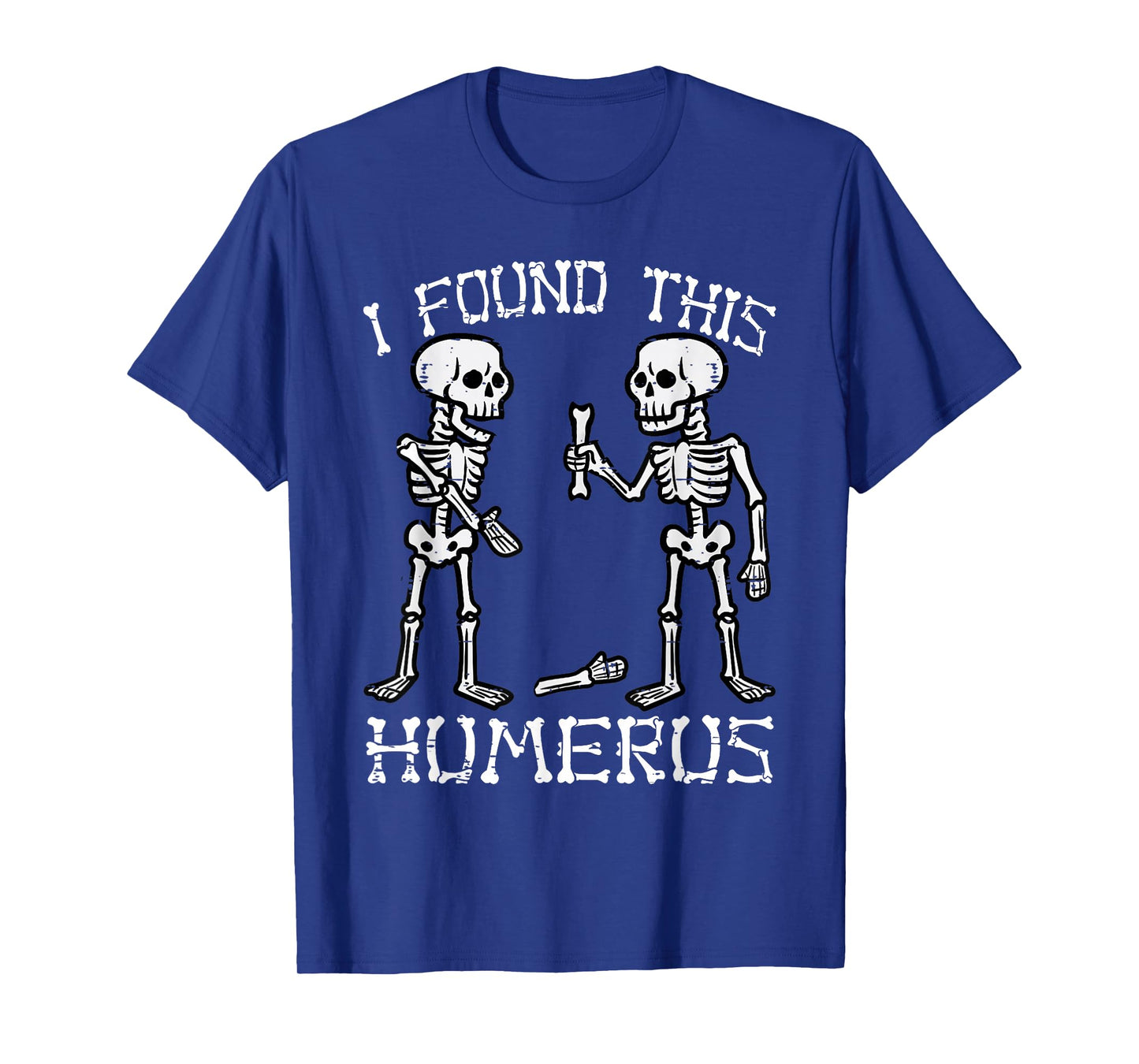 Funny Halloween Shirts Men Women Skeleton I Found Humerus T-Shirt