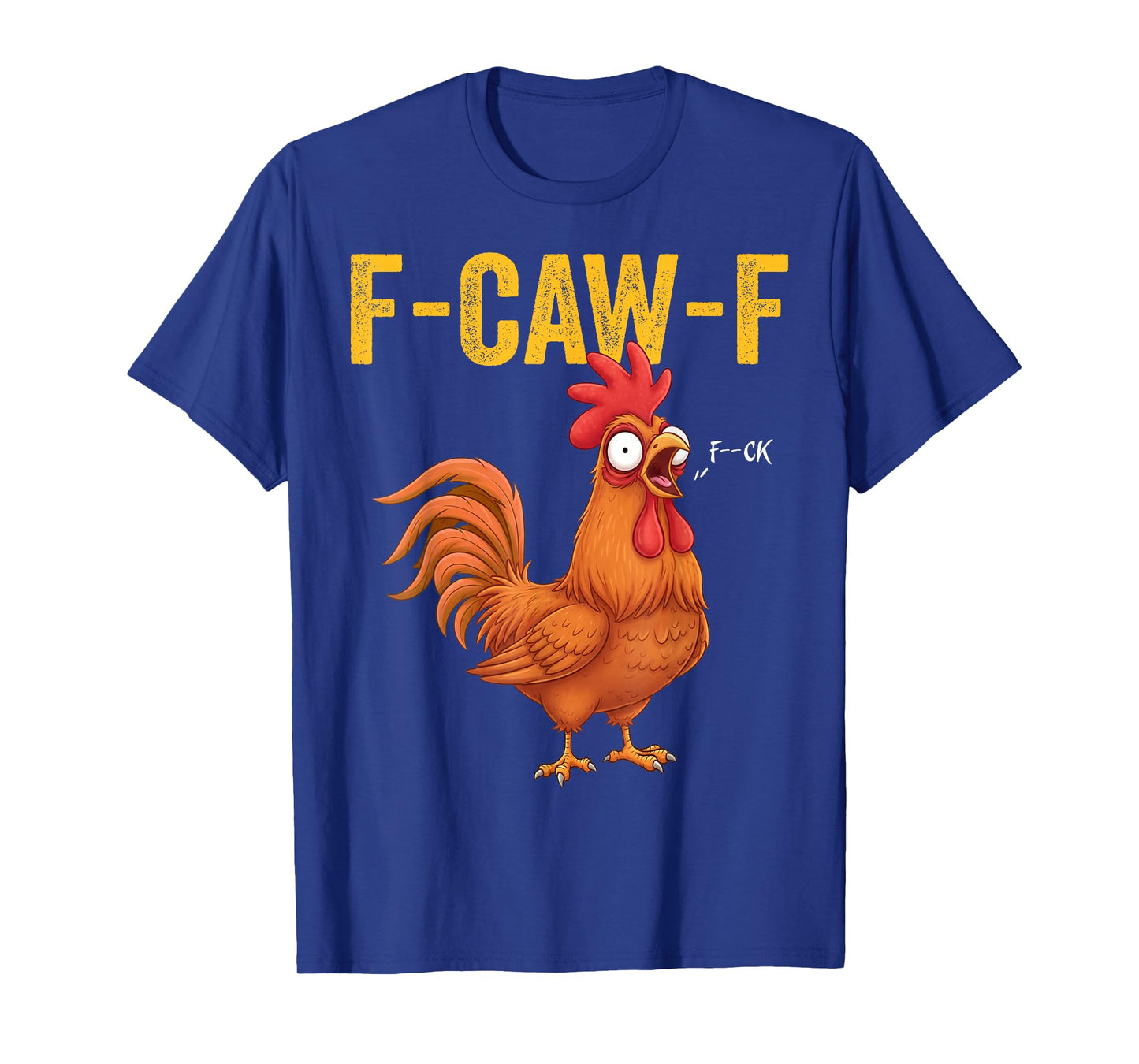 Quote Rooster Meme - F-Caw-F Funny Chicken Humor Men Women T-Shirt