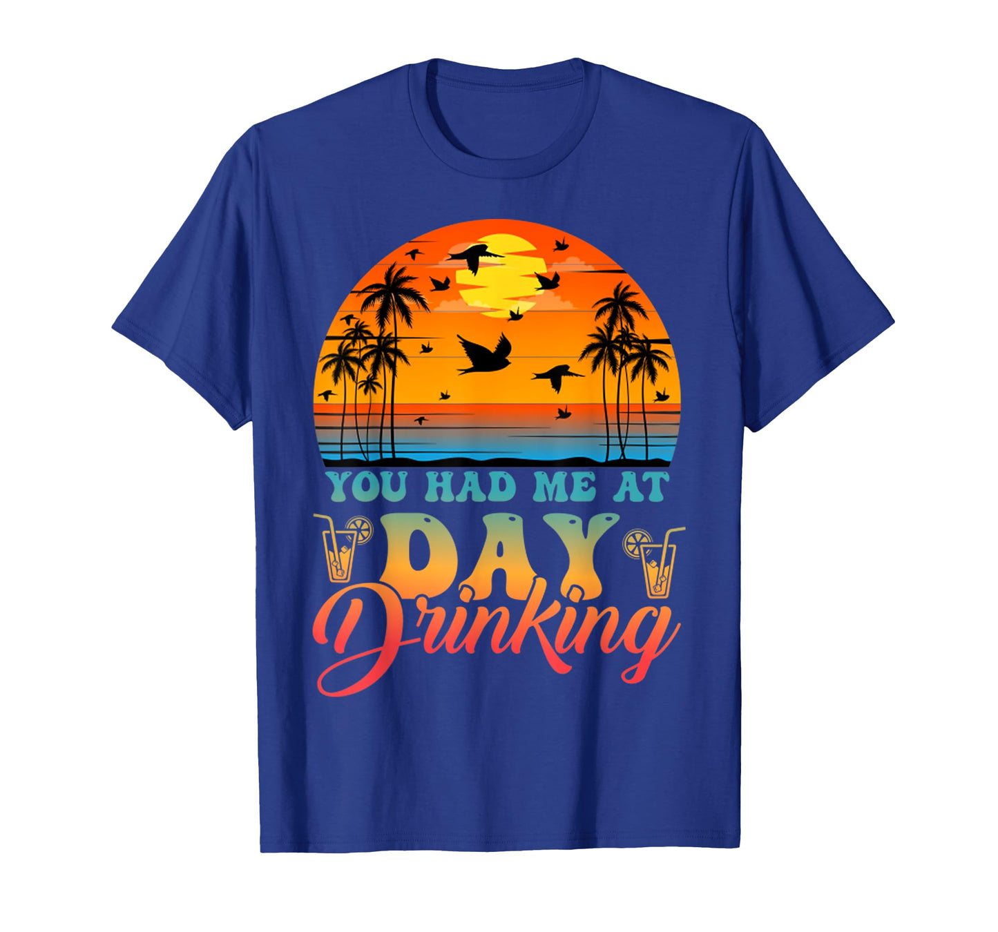 You Had Me At Day Drinking Funny Retro Beach Vacation Summer T-Shirt