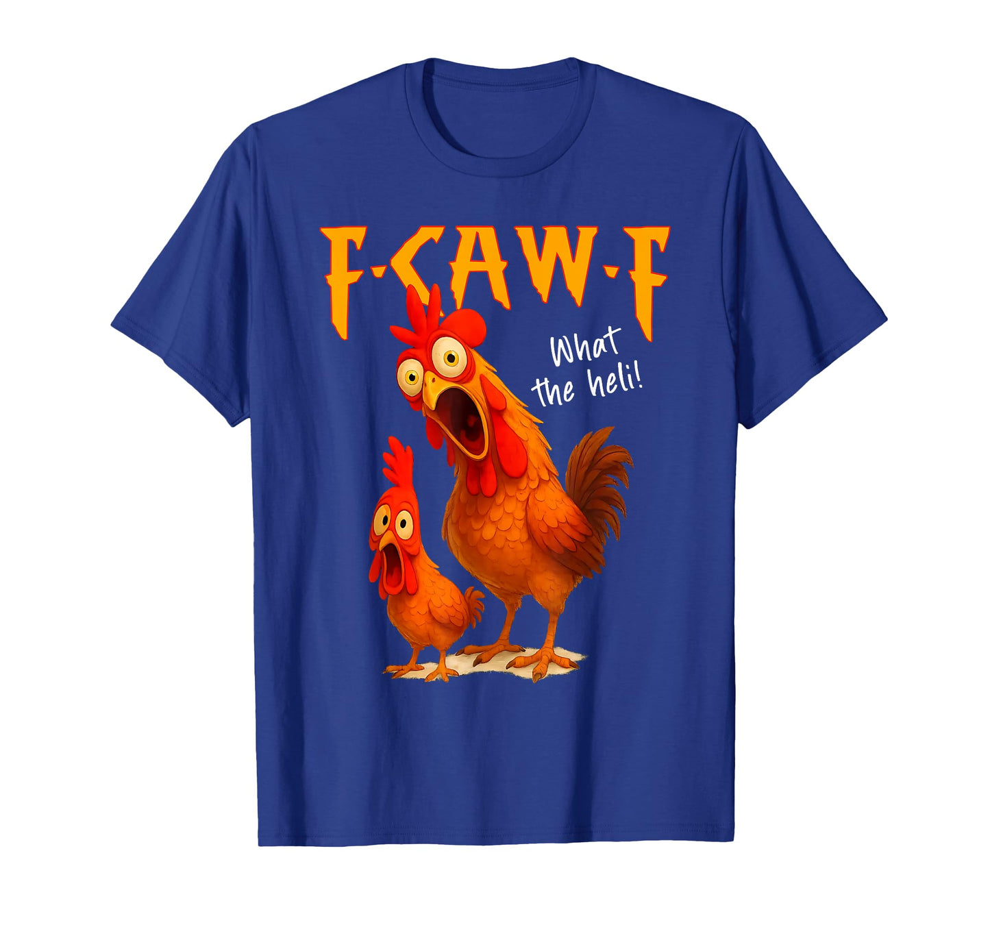 F-Caw-F What The Heli Funny Chicken Humor F-Caw-F Rooster T-Shirt