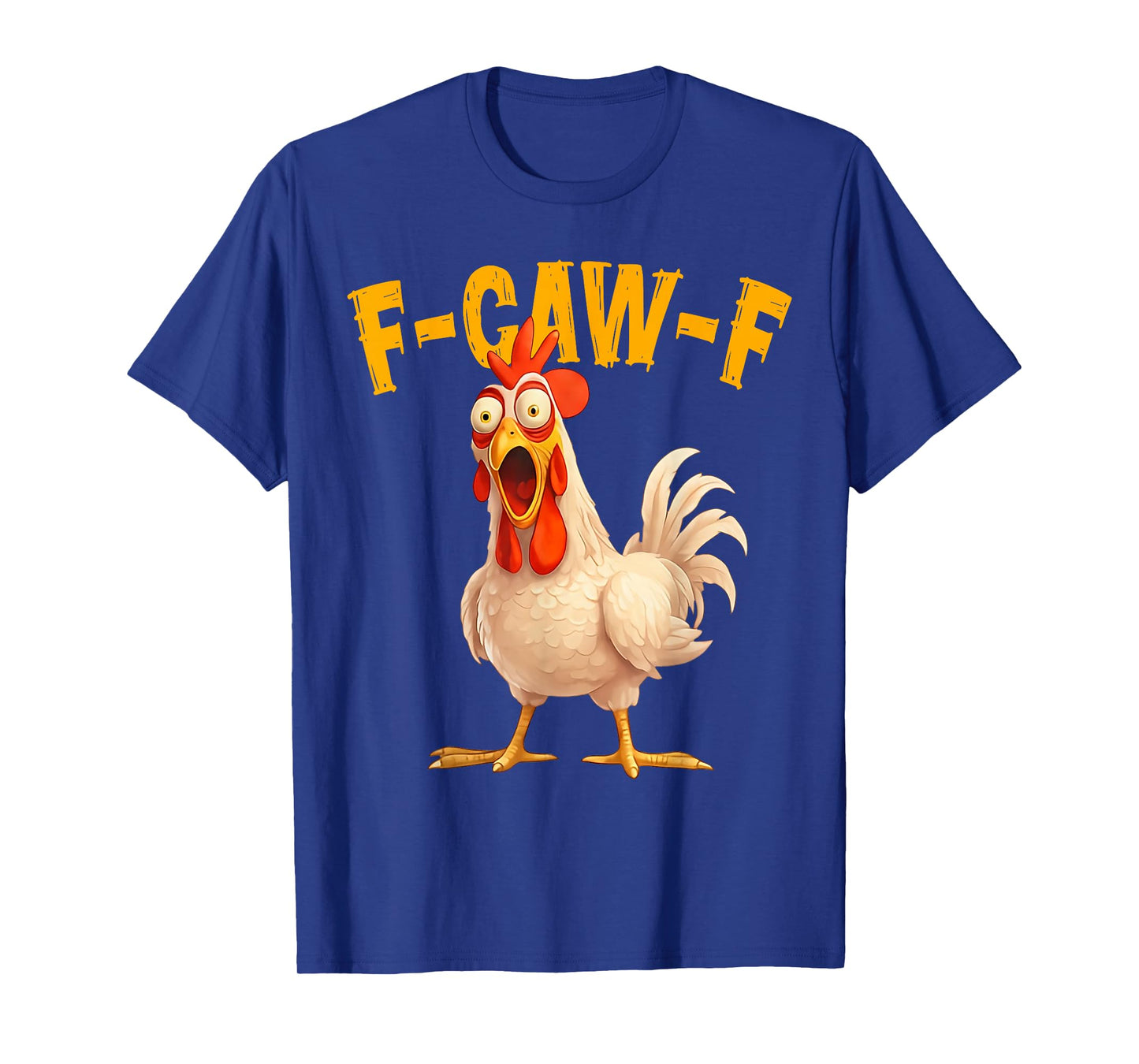 Funny F-Caw-F Chicken FCAWF Rooster Meme Quote Men Women T-Shirt