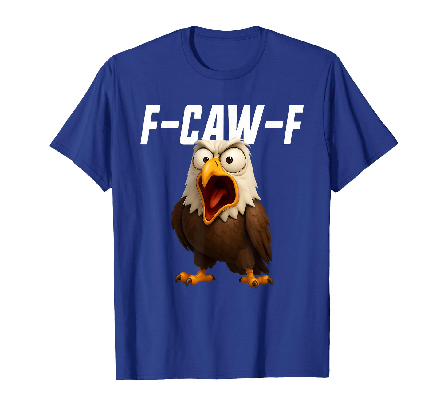 F-Caw-F Eagle Funny Eagle FCAWF F Caw F T-Shirt