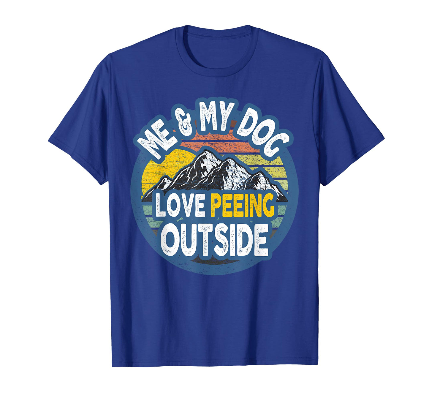 Me And My Dog - I Love Peeing Outside Vintage Tshirt Men Women Kids T-Shirt
