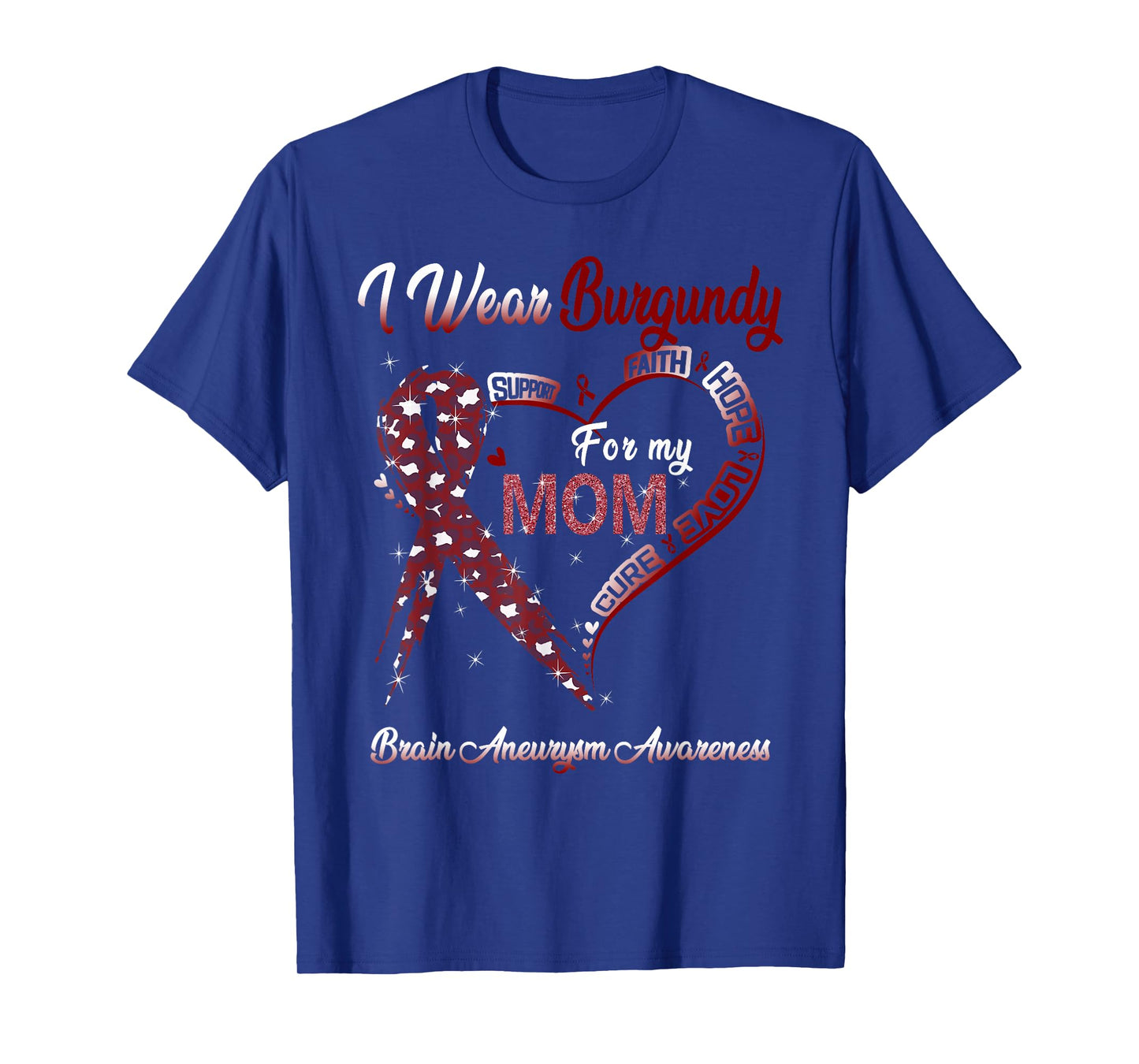 I Wear Burgundy For My Mom Brain Aneurysm Awareness Ribbon T-Shirt