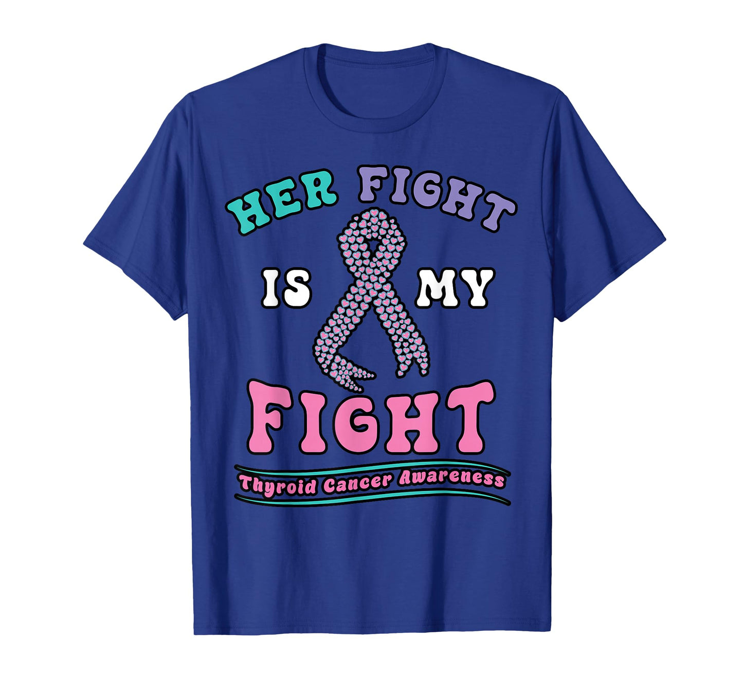 Thyroid Cancer Her Fight My Fight Pink Teal Ribbon Awareness T-Shirt