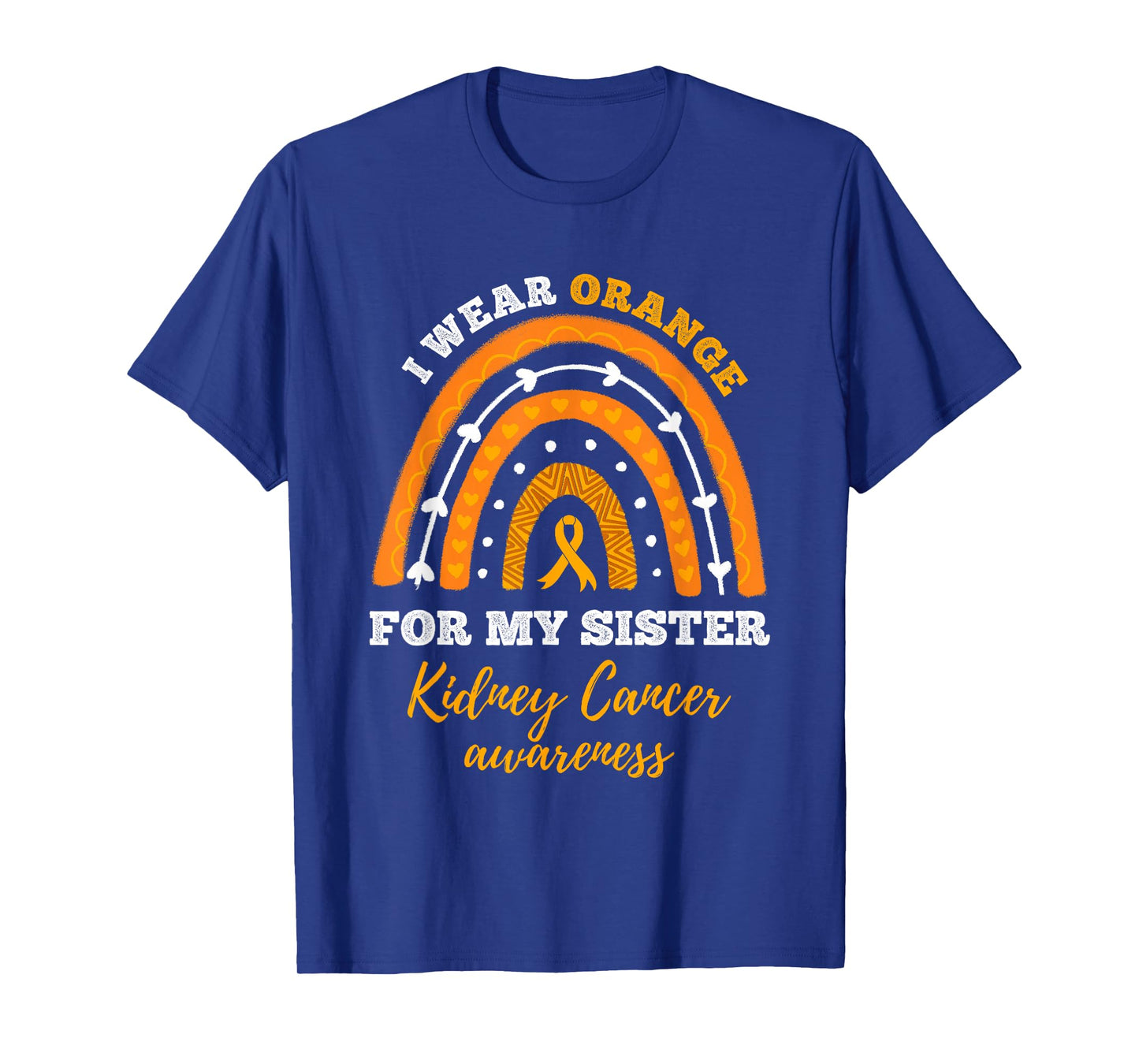 Rainbow I Wear Orange For My Sister Kidney Cancer Awareness T-Shirt