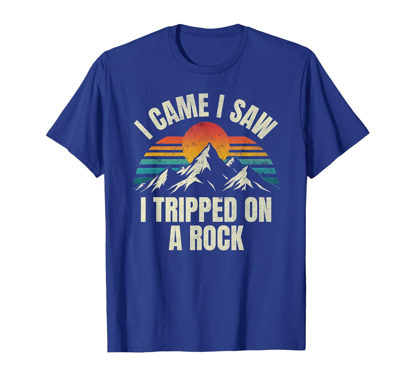 I Came I Saw I Tripped On A Rock - Camping Hiking Adventure T-Shirt