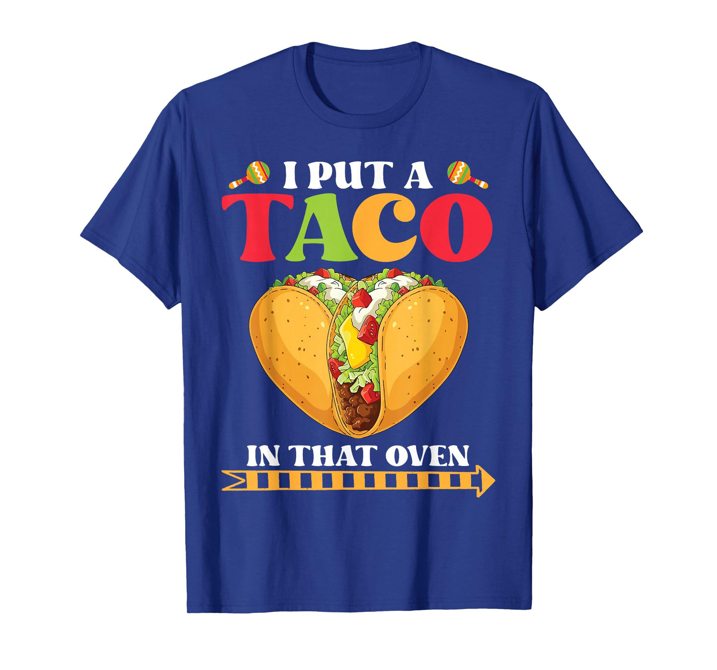 I Put A Taco in That Oven Funny Pregnancy Taco Love Mom Dad T-Shirt