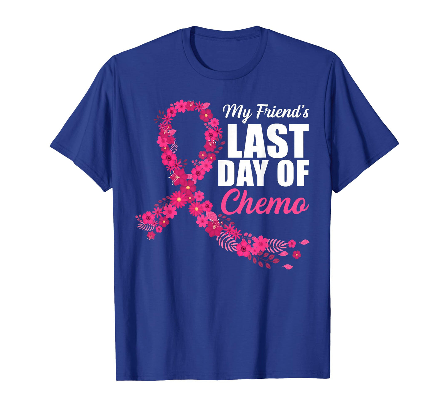 My Friend's Last Day of Chemo Breast Cancer Awareness Month T-Shirt