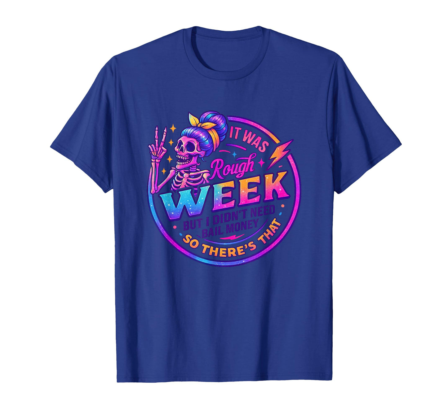 It was Rough Week Didn't Need Bail Money T-Shirt