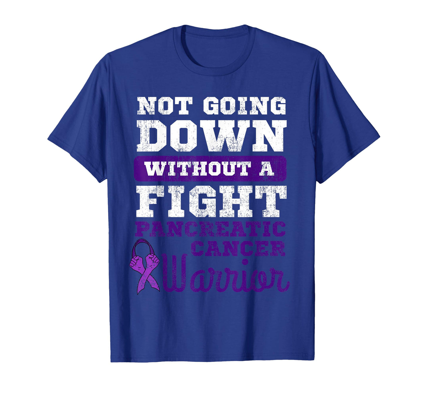 Not Going Down Without A Fight Pancreatic Cancer Warrior T-Shirt