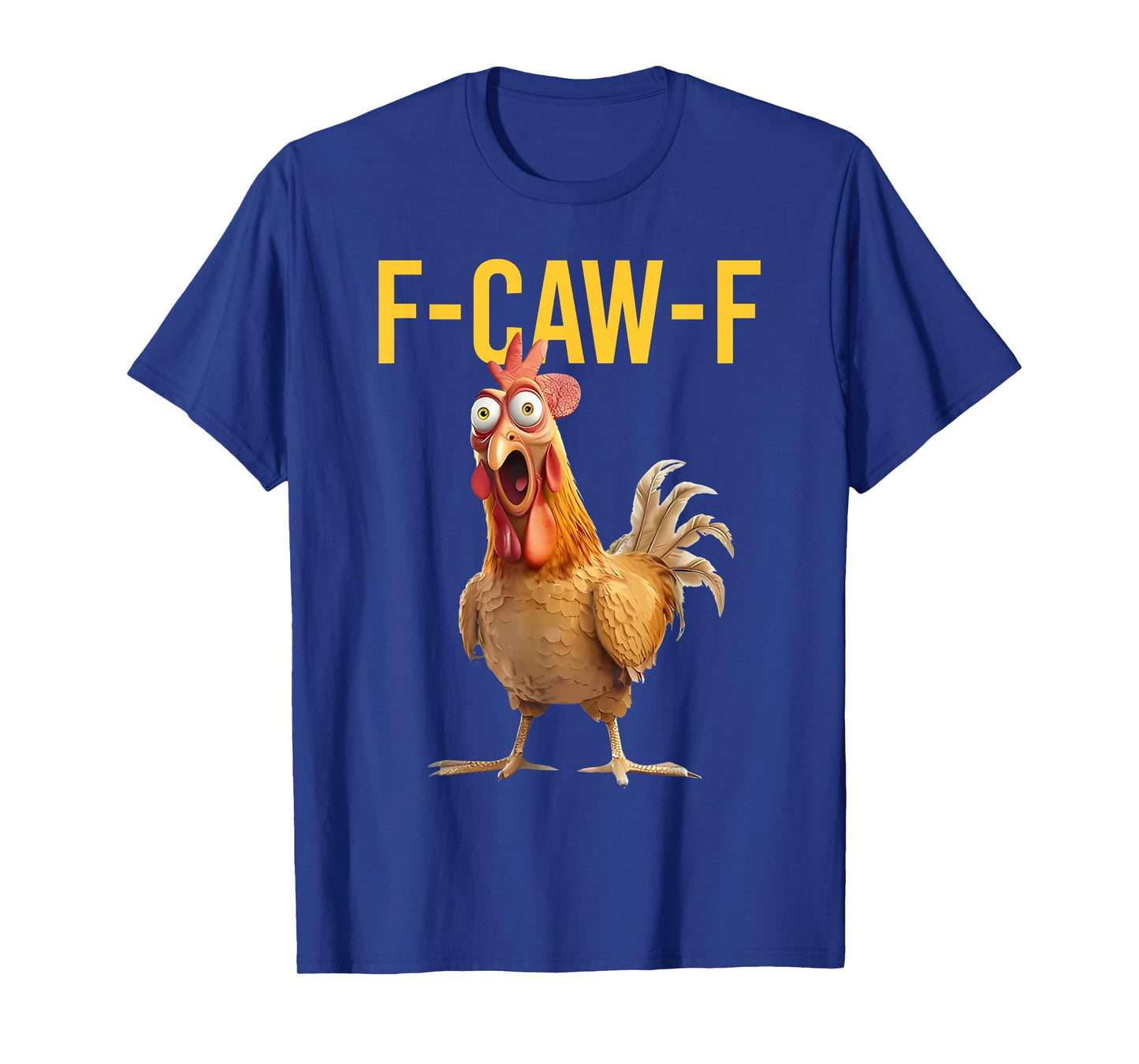 Funny F Caw F Chicken Meme Silly Rooster Farm Funny T-Shirt