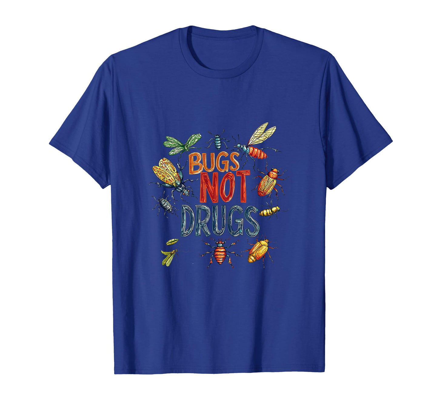 Funny Bugs Not Drugs - Entomologist T-Shirt