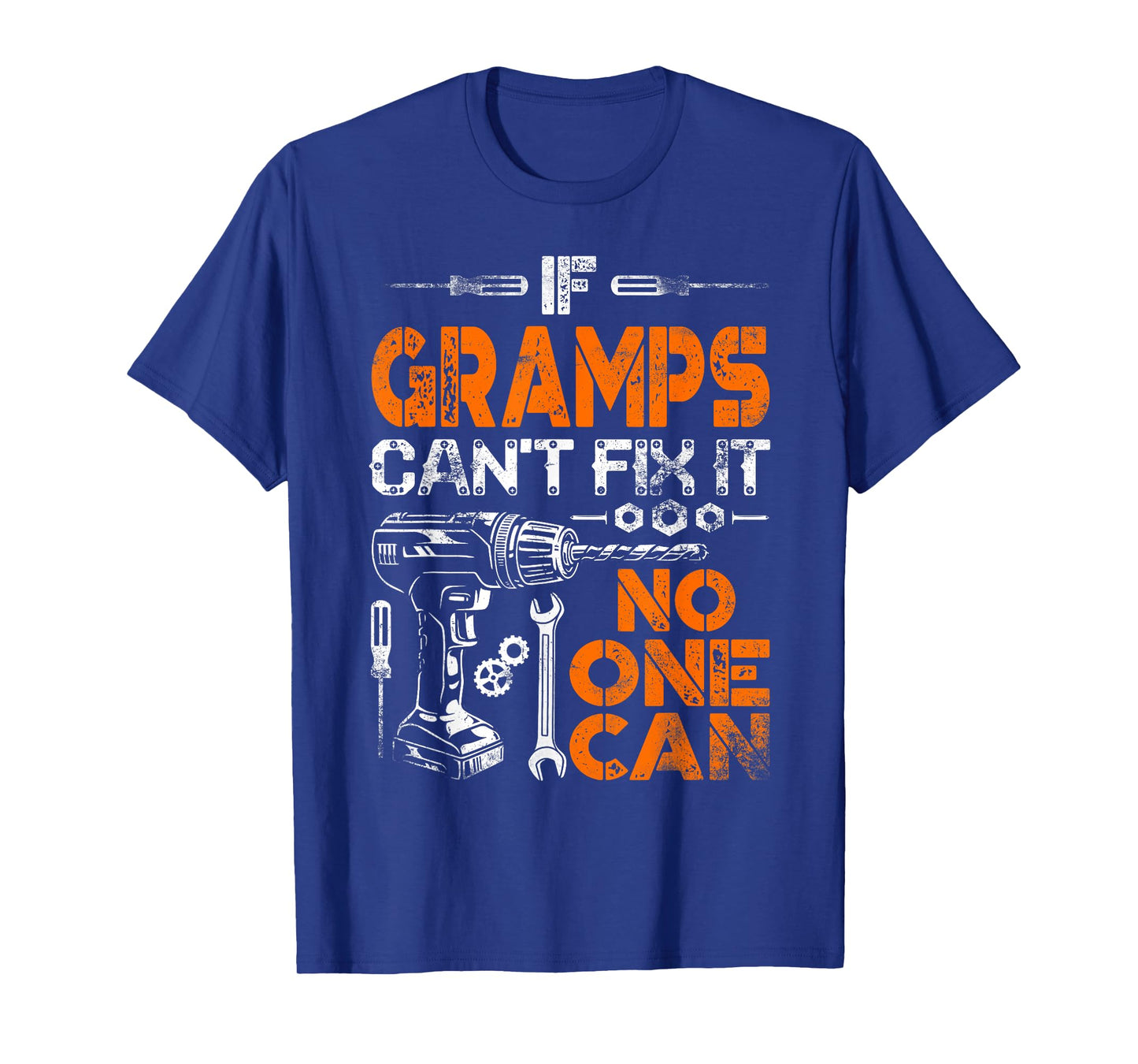 If Gramps Can't Fix It No One Can - Father's Day Birthday T-Shirt