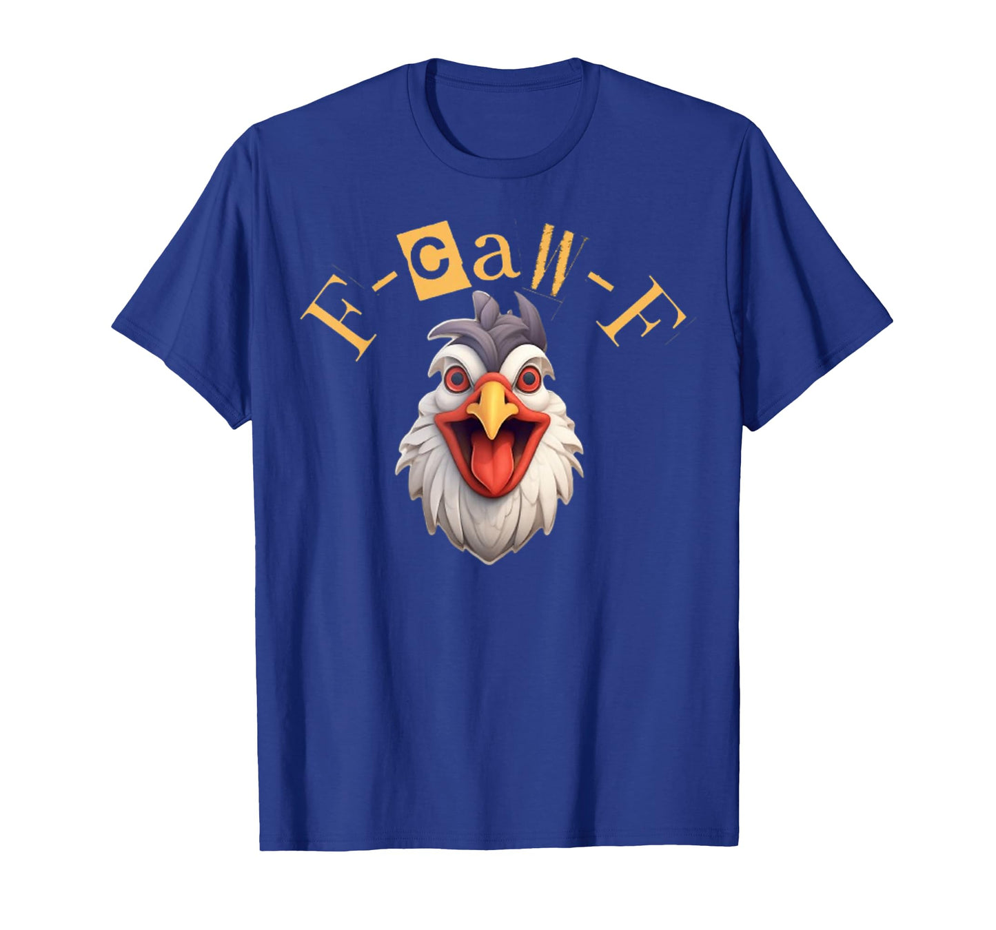 F-Caw-F Funny Chicken Humor Rooster Meme F-Caw-F Quote T-Shirt