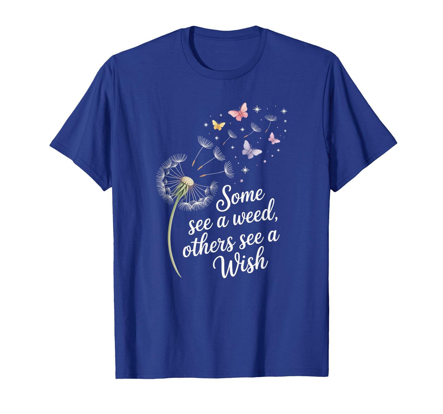 Some See A Weed Others See A Wish Dandelion Flower T-Shirt