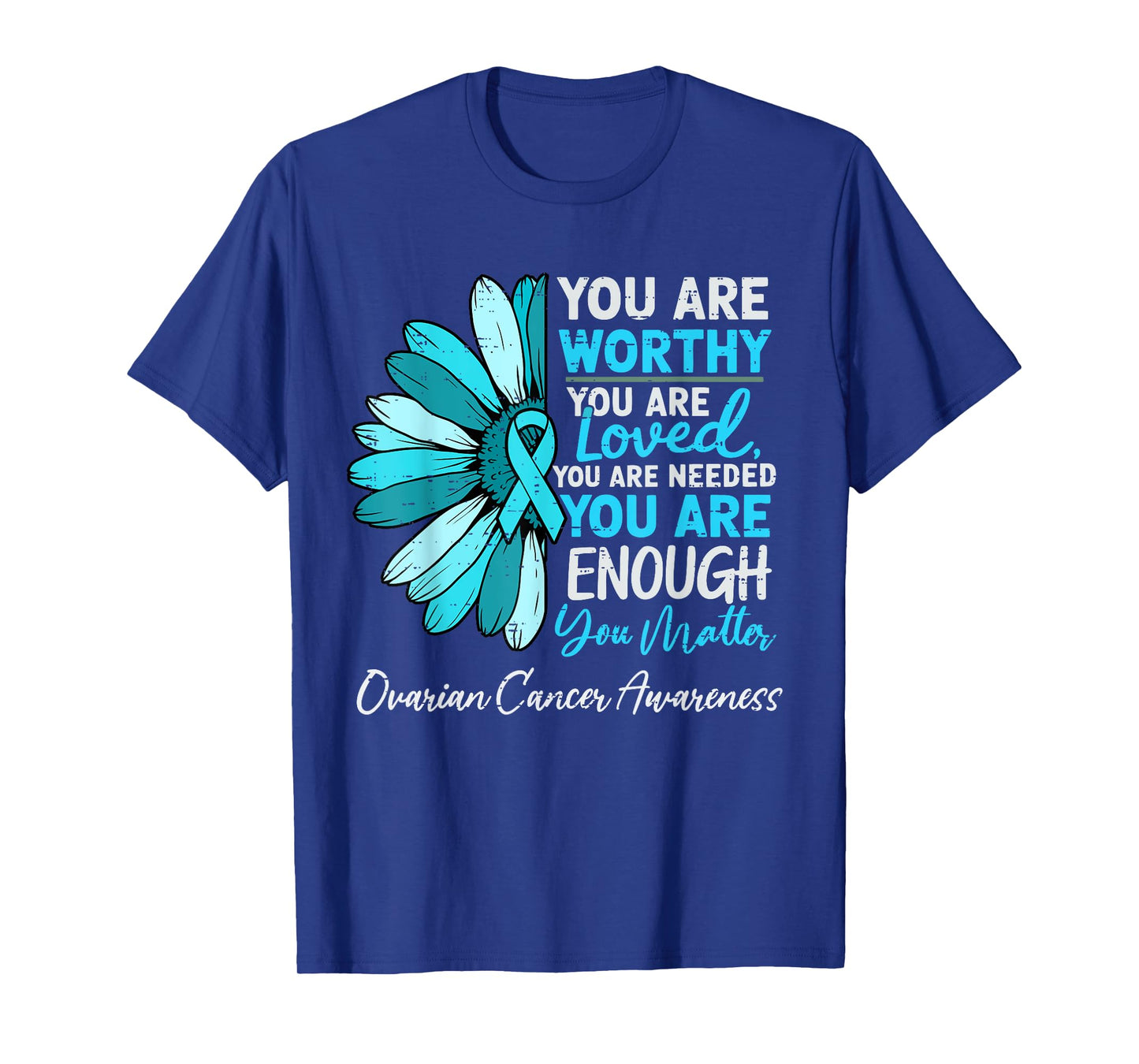 Motivational Ovarian Cancer Awareness Teal Ribbon Support T-Shirt