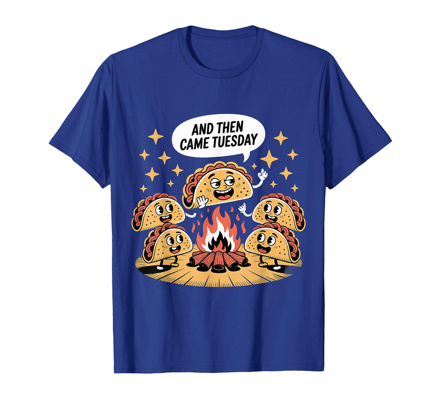 and Then Came Tuesday Taco Craving Food Jokes - T-Shirt