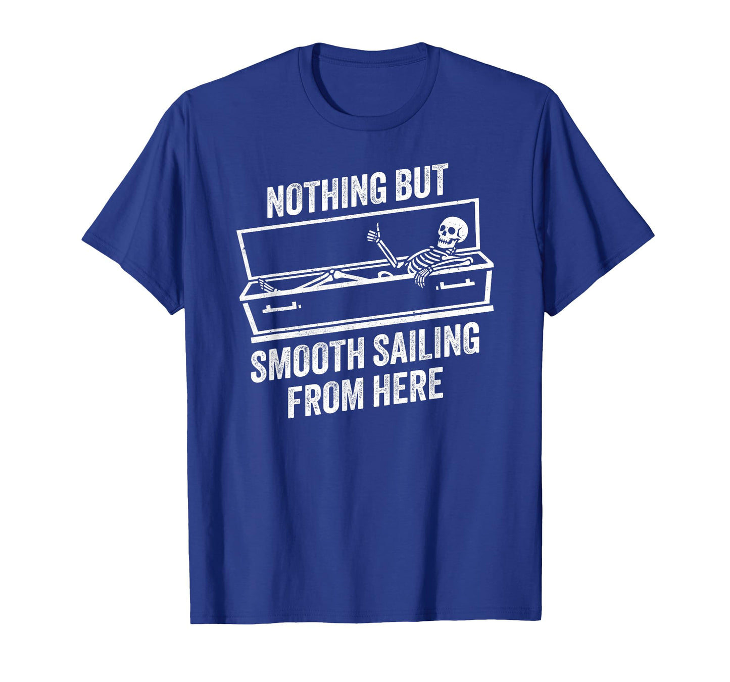 Nothing But Smooth Sailing from Here Skeleton Thumbs Up T-Shirt
