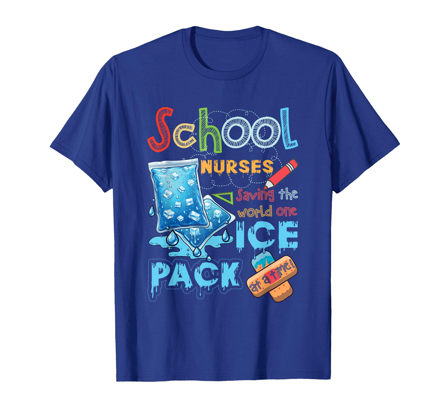School Nurse Saving The World One Ice Pack At A Time Nursing T-Shirt