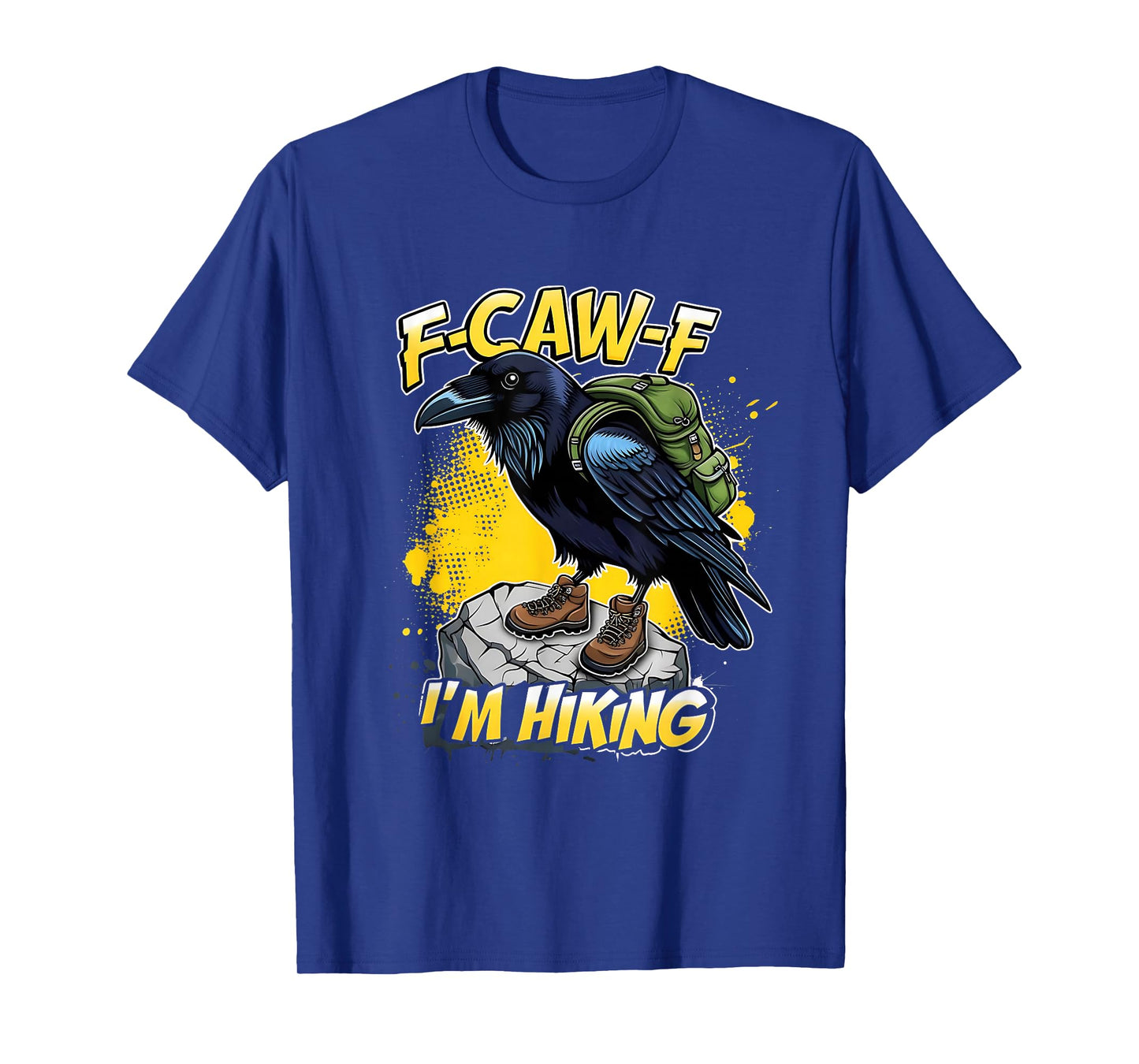 F-Caw-F I’m Hiking Funny Crow Outdoor Design T-Shirt