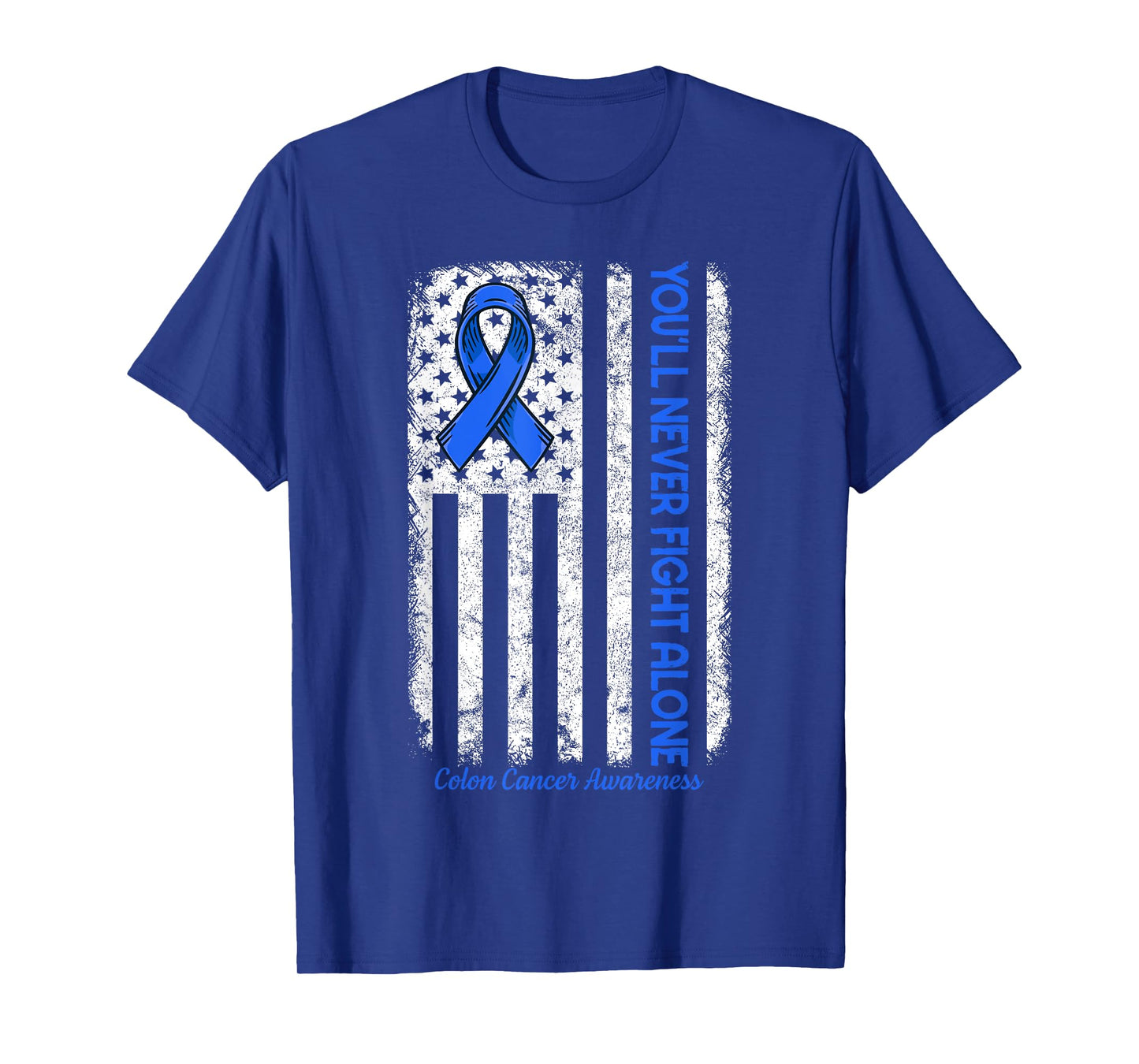 You'll Never fight Alone Flag Blue Colon Cancer Awareness T-Shirt