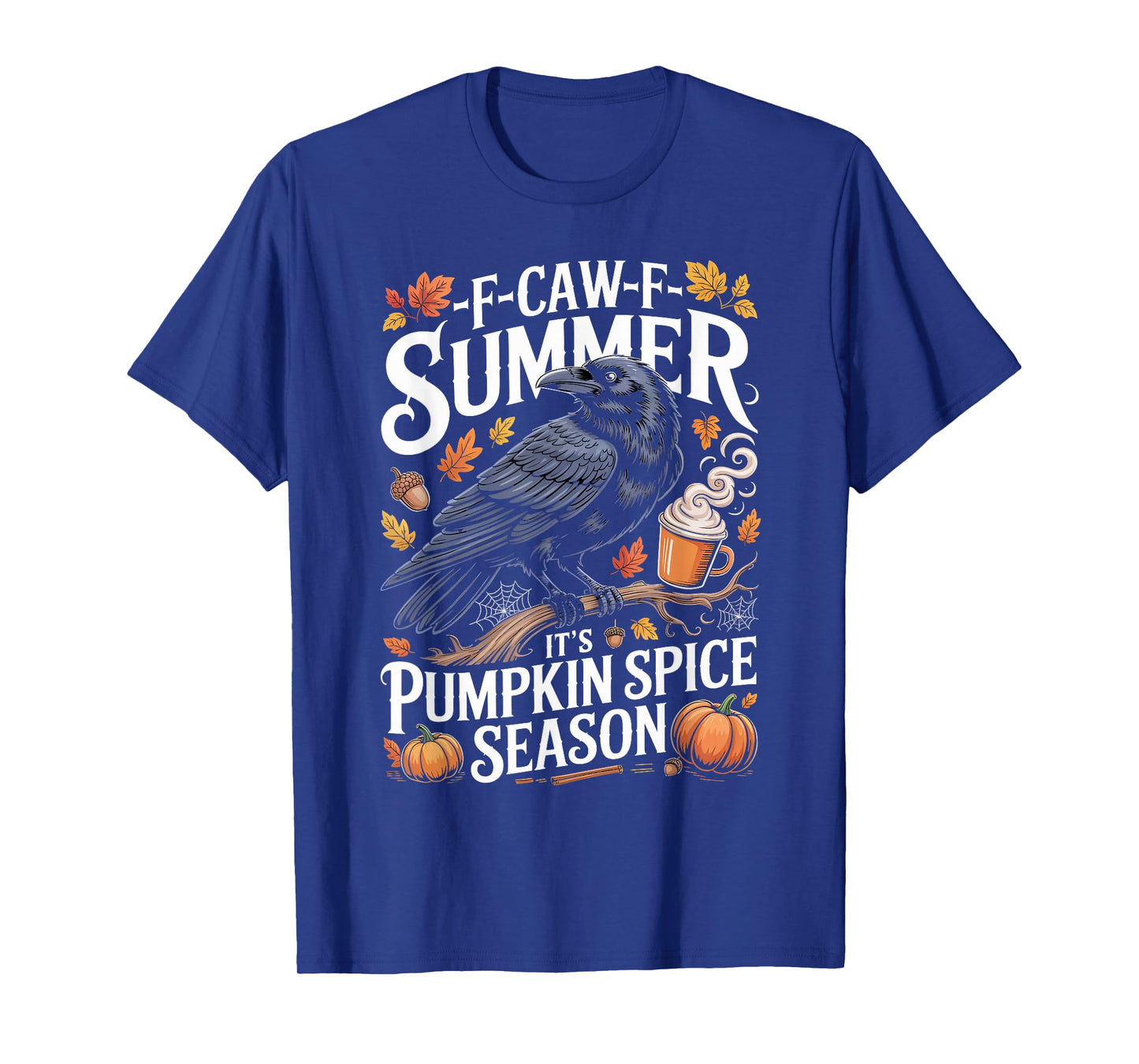 Black Crow F-Caw-F Summer It's Pumpkin Spice Season Fall T-Shirt