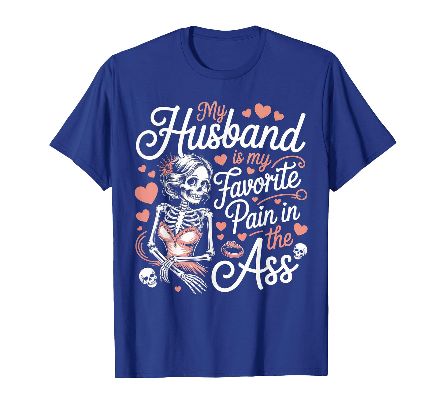 My Husband is My Favorite Pain in The Ass Skeleton Wife T-Shirt