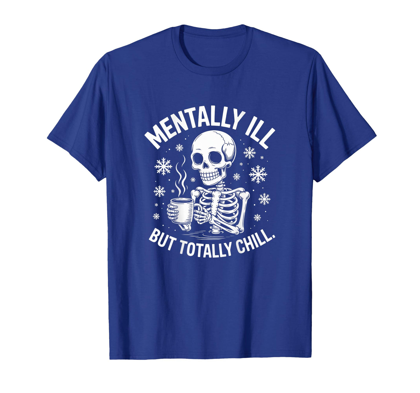 Backprint Skeleton Mentally Ill Quotes Mentally Ill Meaning T-Shirt