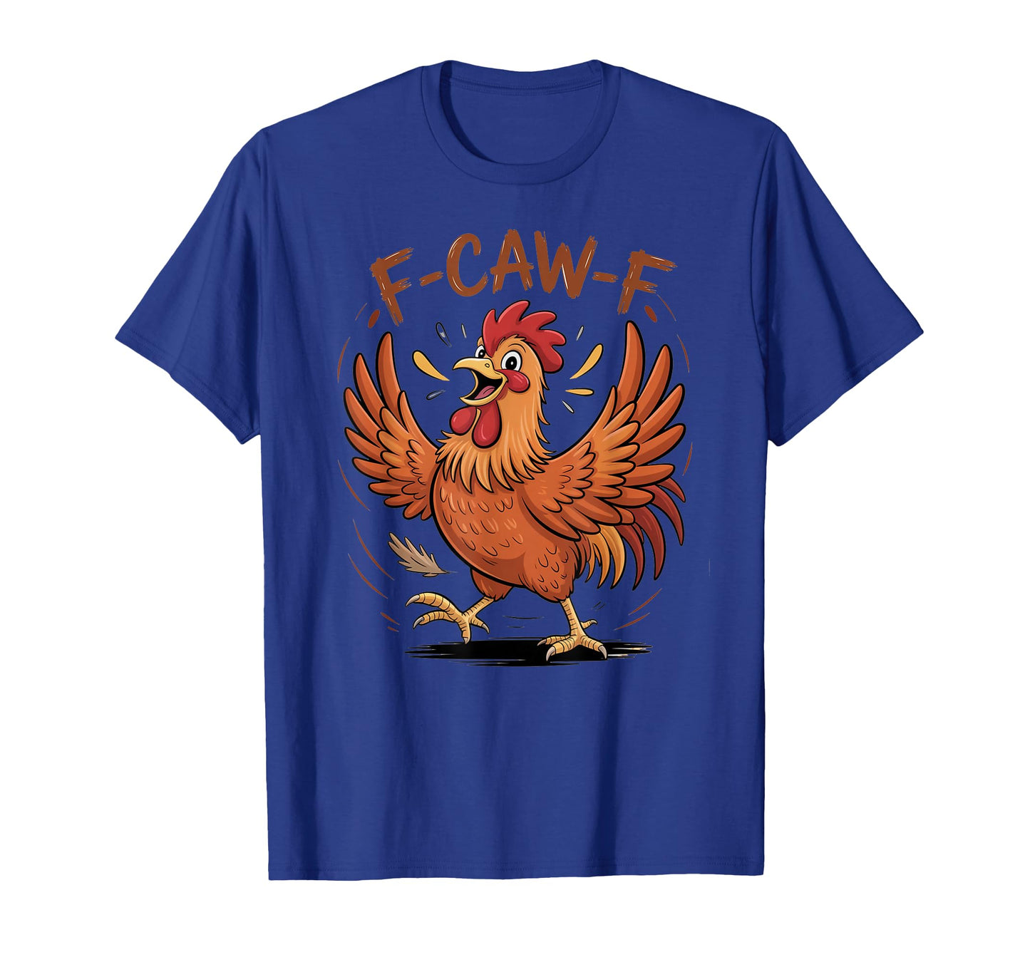 Funny F-Caw-F Chicken FCAWF Chicken Humor T-Shirt