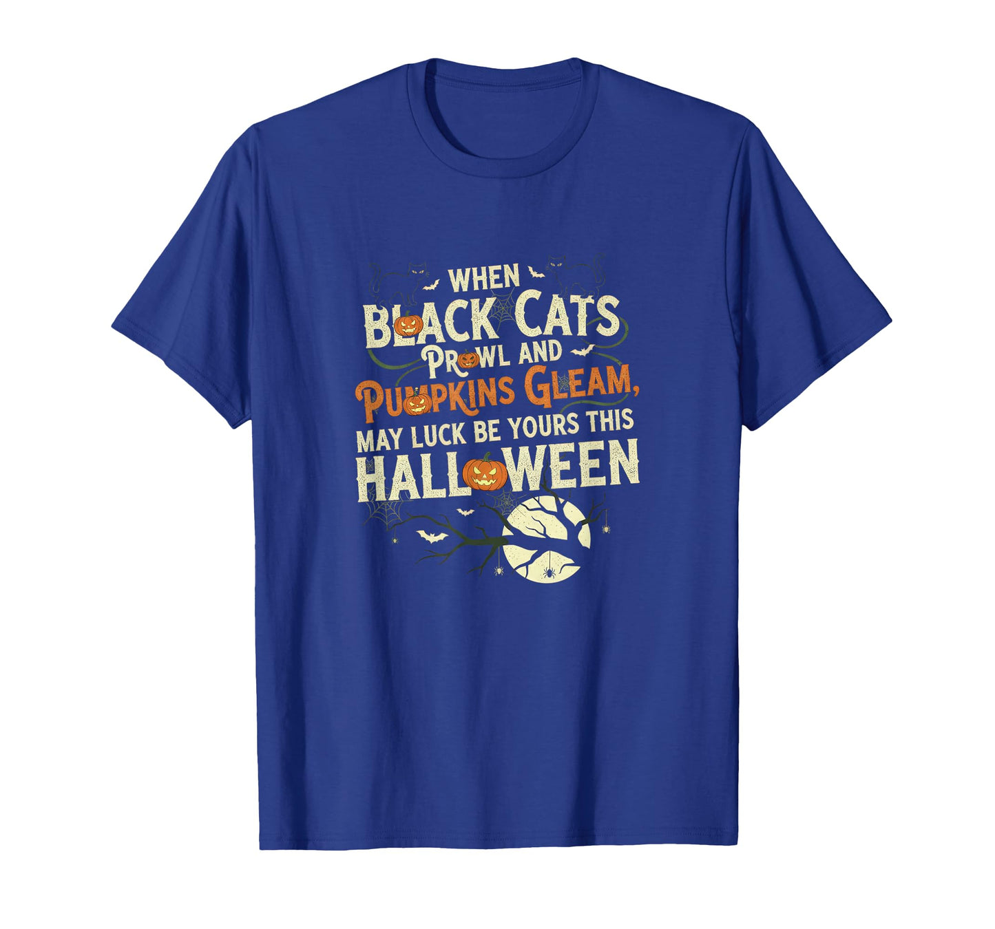 When Black Cats Prowl and Pumpkins Gleam Funny Halloween T-Shirt